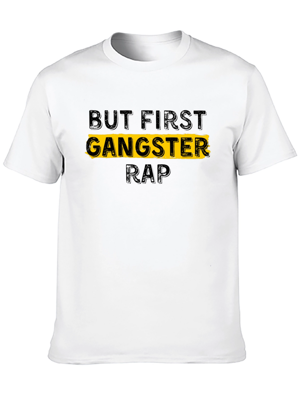 But First Gangster Rap T-Shirt - Black