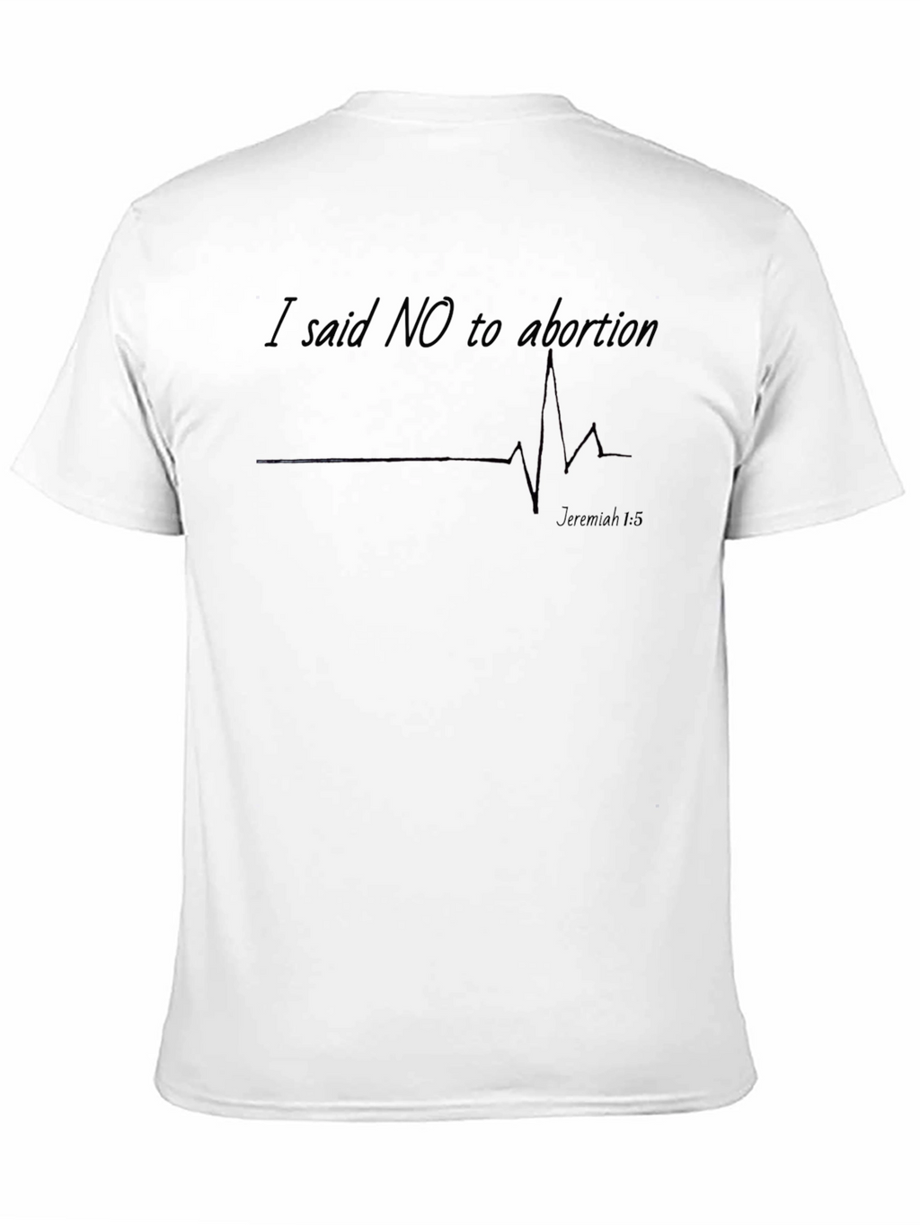 Pro-Life I Said No to Abortion Graphic T-Shirt