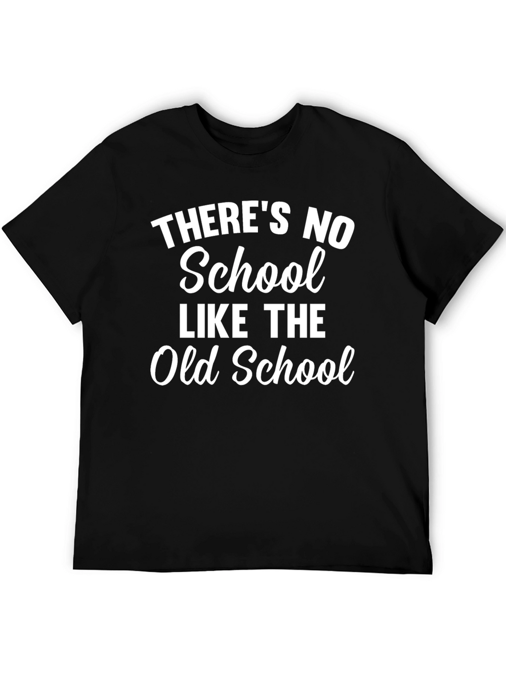Theres No School Like the Old School Black T-Shirt