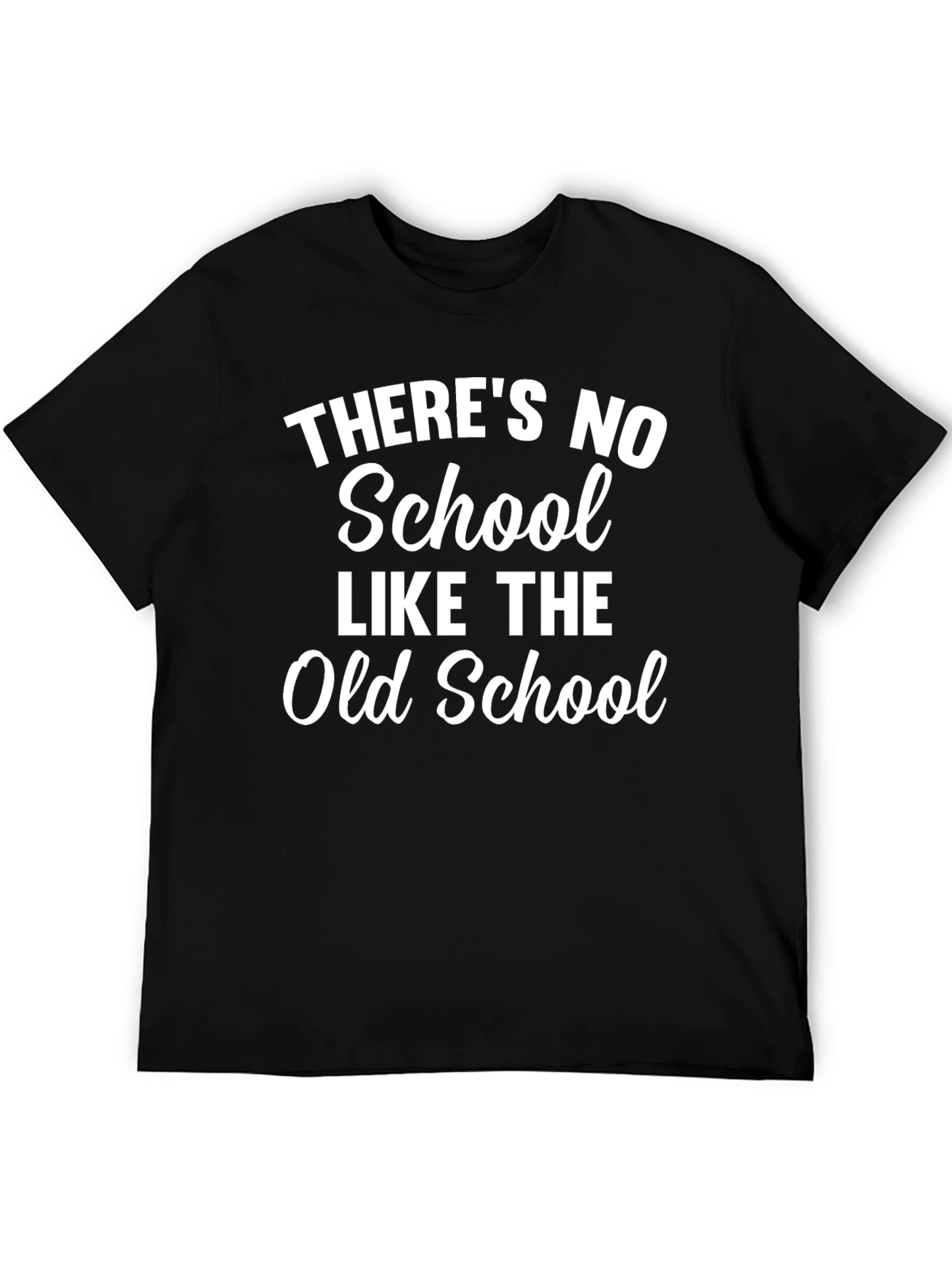 Theres No School Like the Old School Black T-Shirt