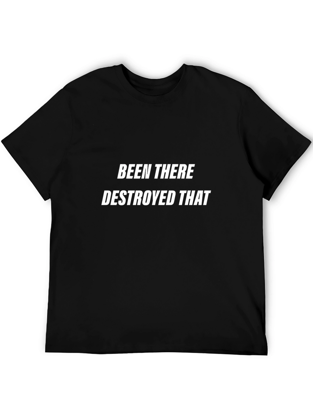 Been There Destroyed That Black Graphic Tee