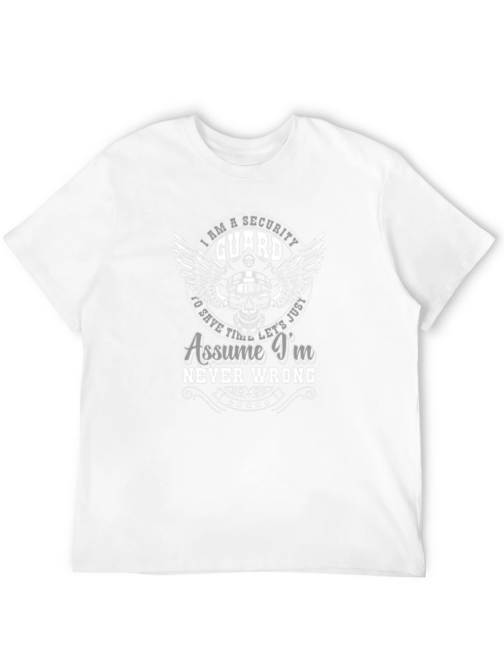 Security Guard Graphic T-Shirt - Assume Im Never Wrong