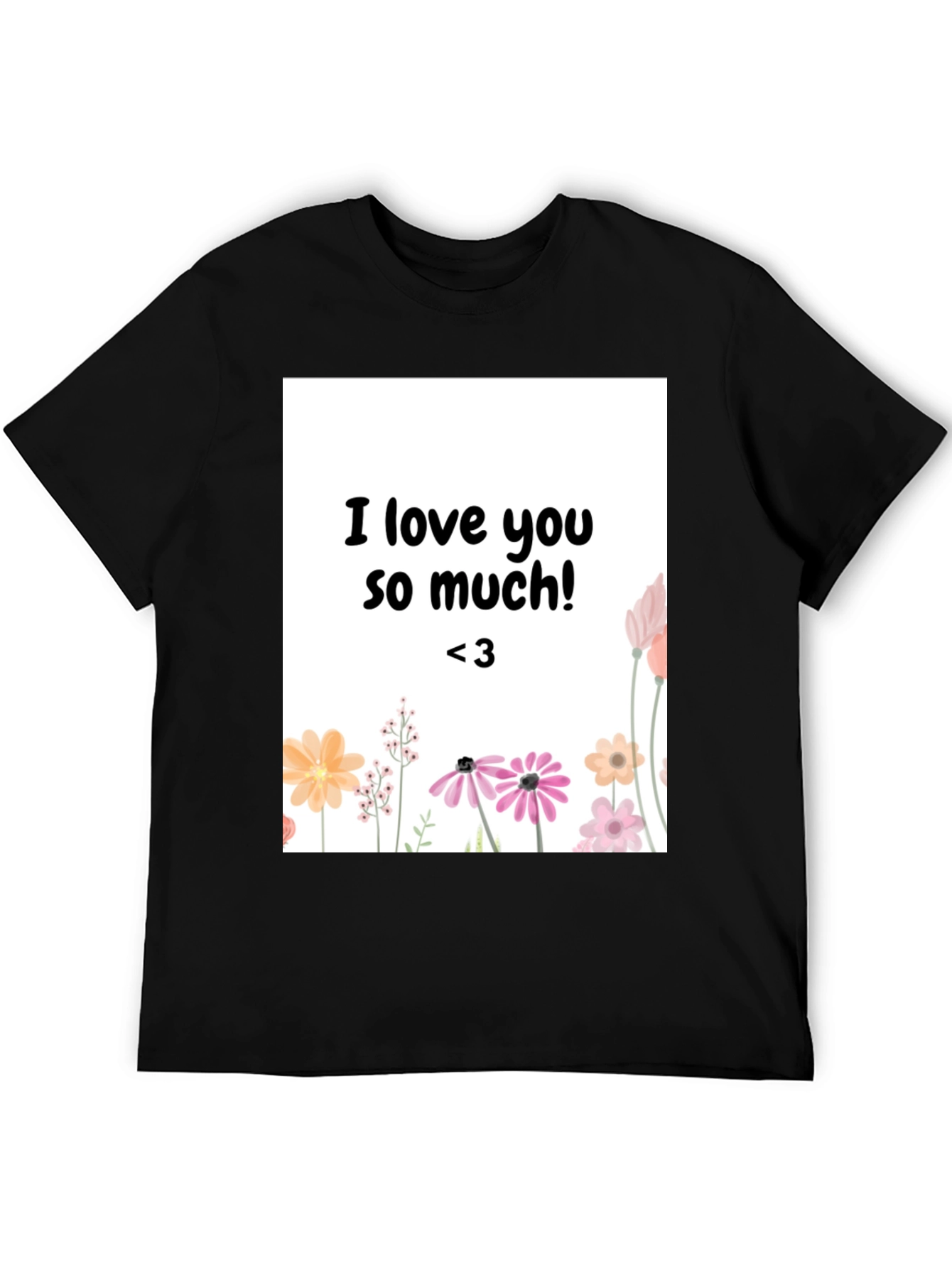 I Love You So Much Floral Graphic Tee - Black