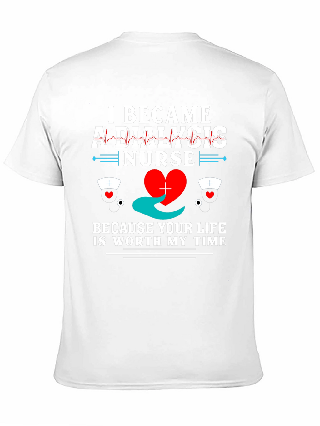 Dialysis Nurse T-Shirt - Worth My Time