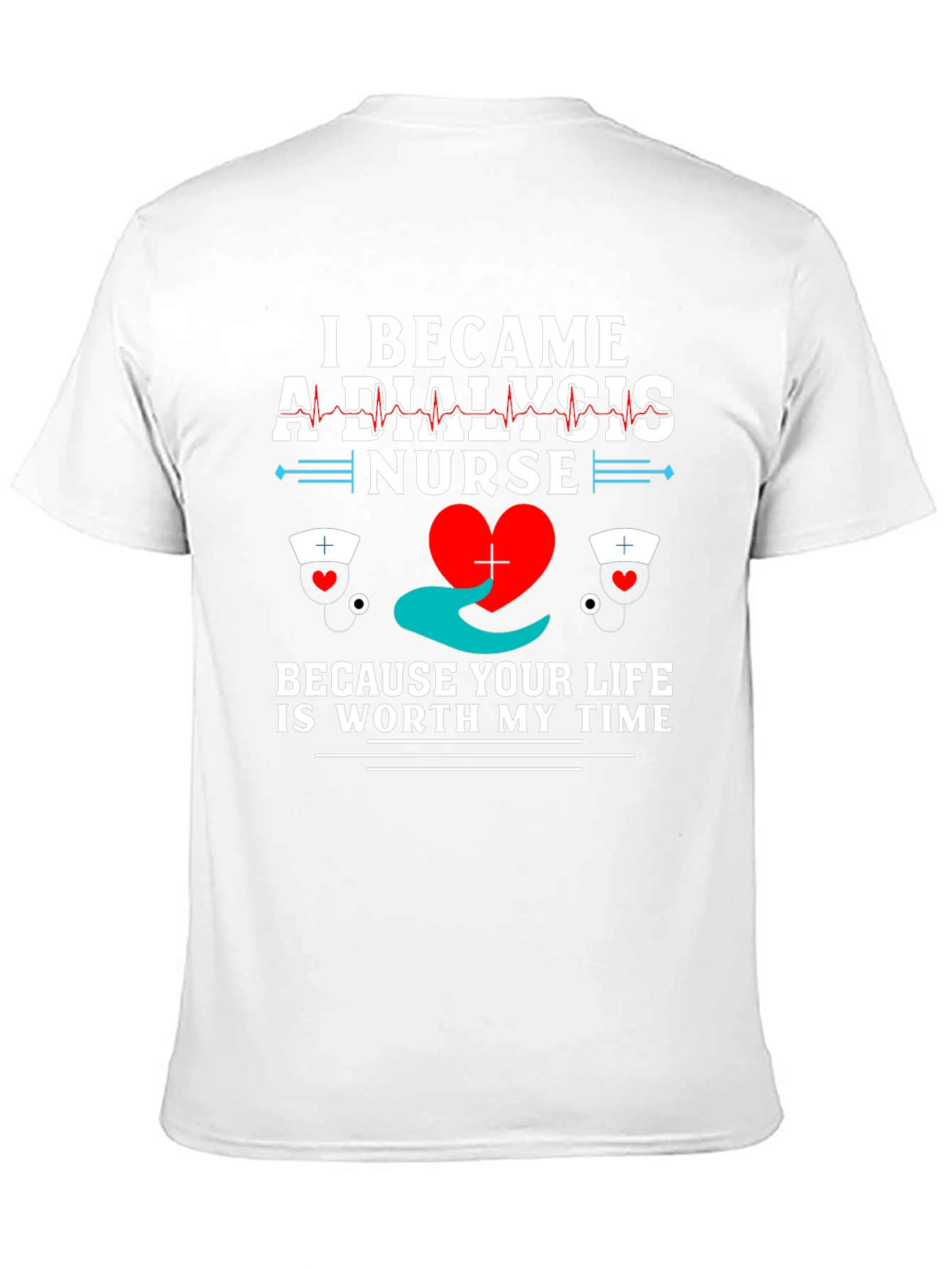 Dialysis Nurse T-Shirt - Worth My Time