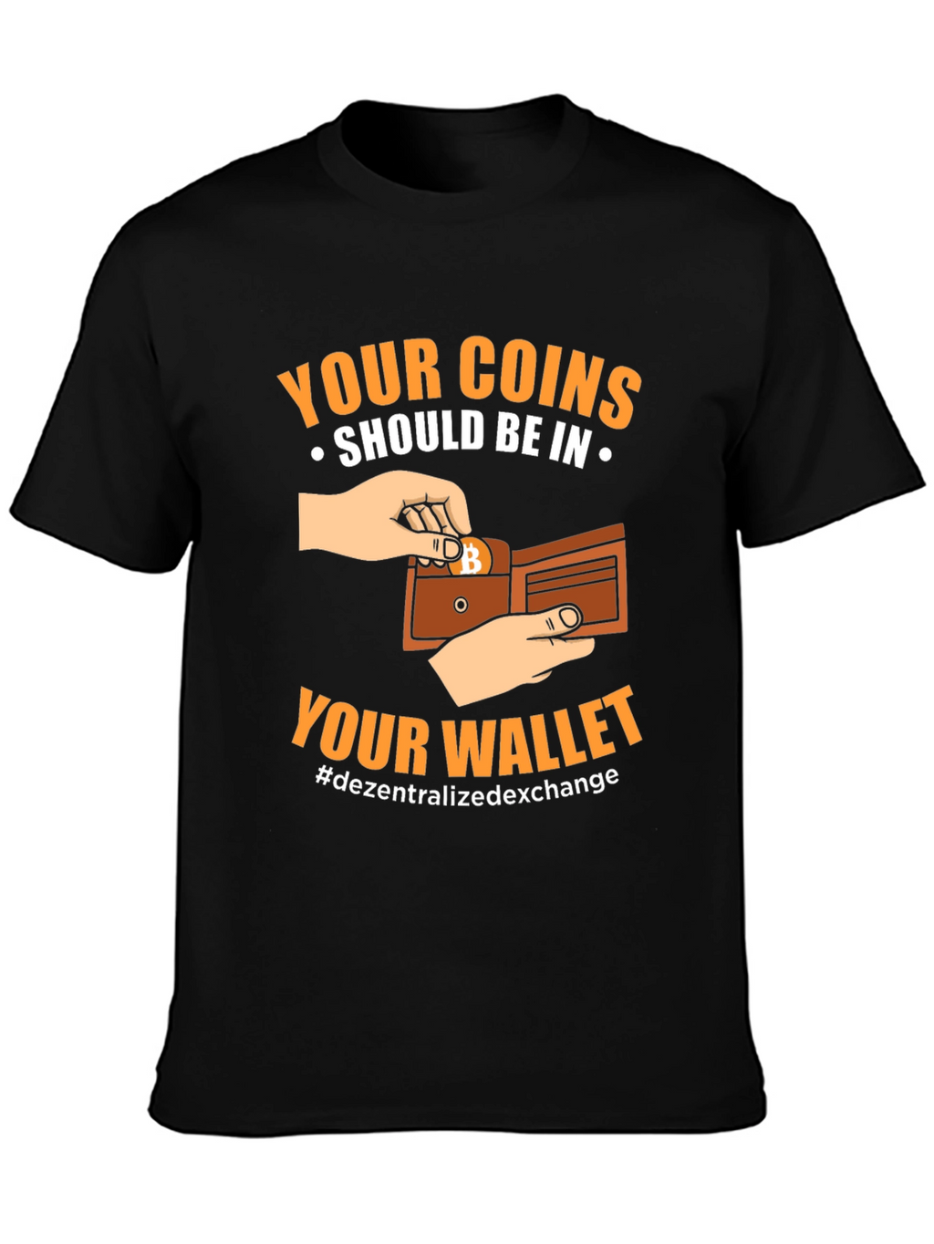 Crypto T-Shirt: Your Coins Should Be In Your Wallet