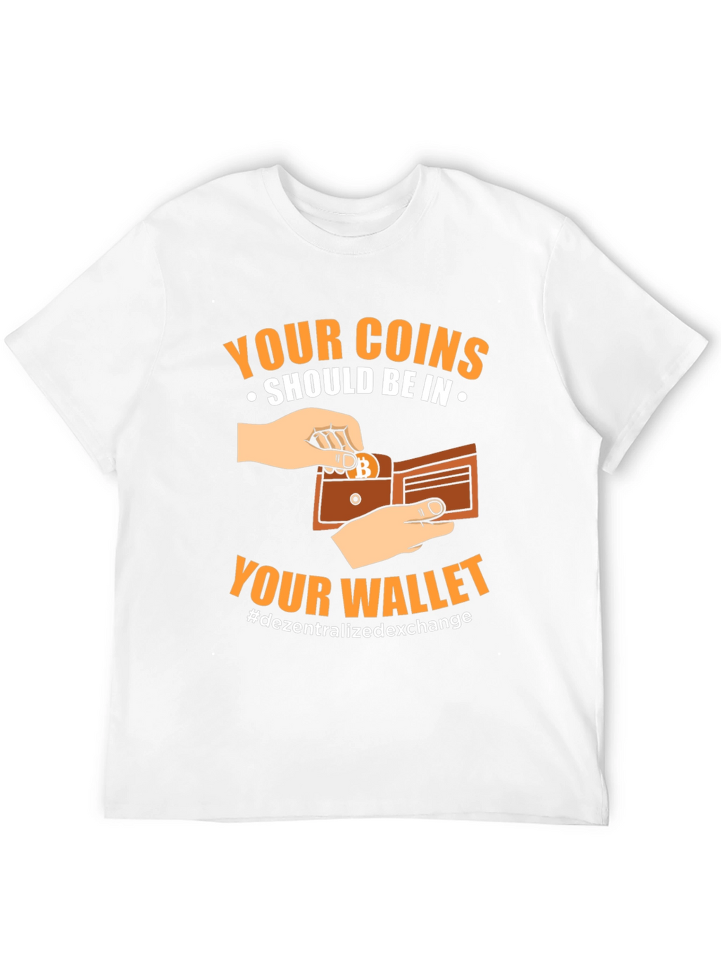 Crypto T-Shirt: Your Coins Should Be In Your Wallet
