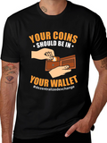 Crypto T-Shirt: Your Coins Should Be In Your Wallet
