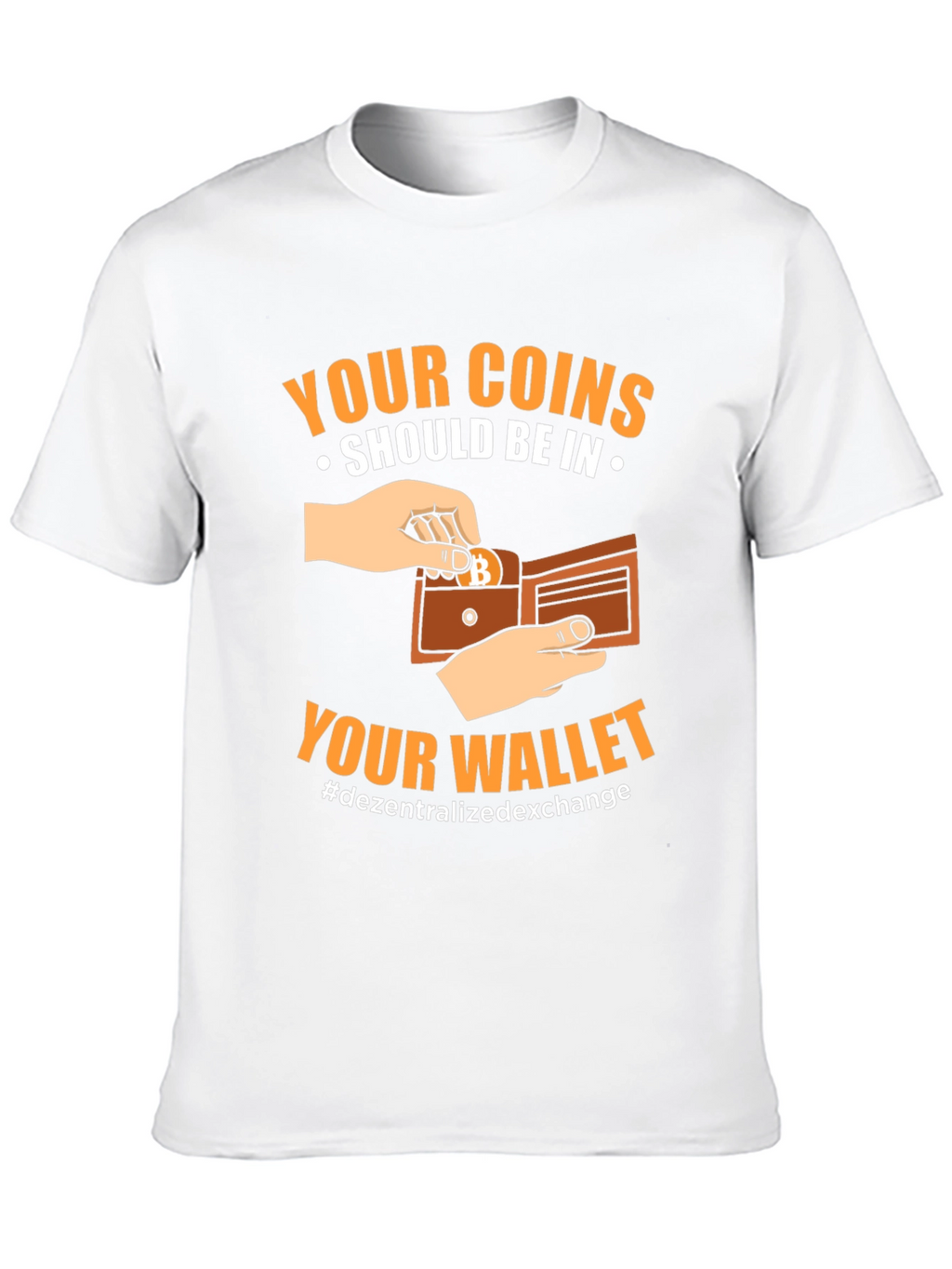 Crypto T-Shirt: Your Coins Should Be In Your Wallet