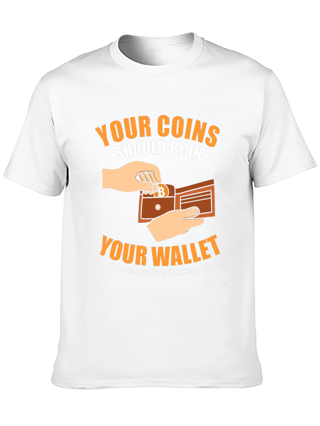 Crypto T-Shirt: Your Coins Should Be In Your Wallet