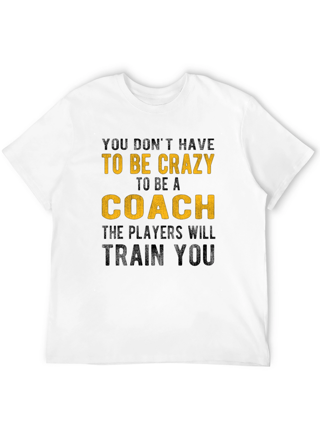 Crazy Coach T-Shirt - Players Will Train You!