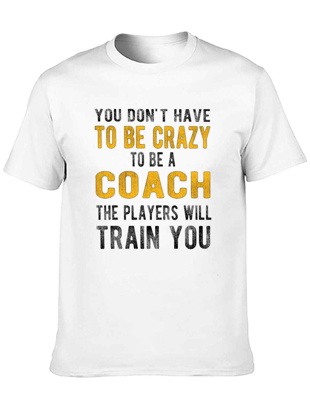 Crazy Coach T-Shirt - Players Will Train You!