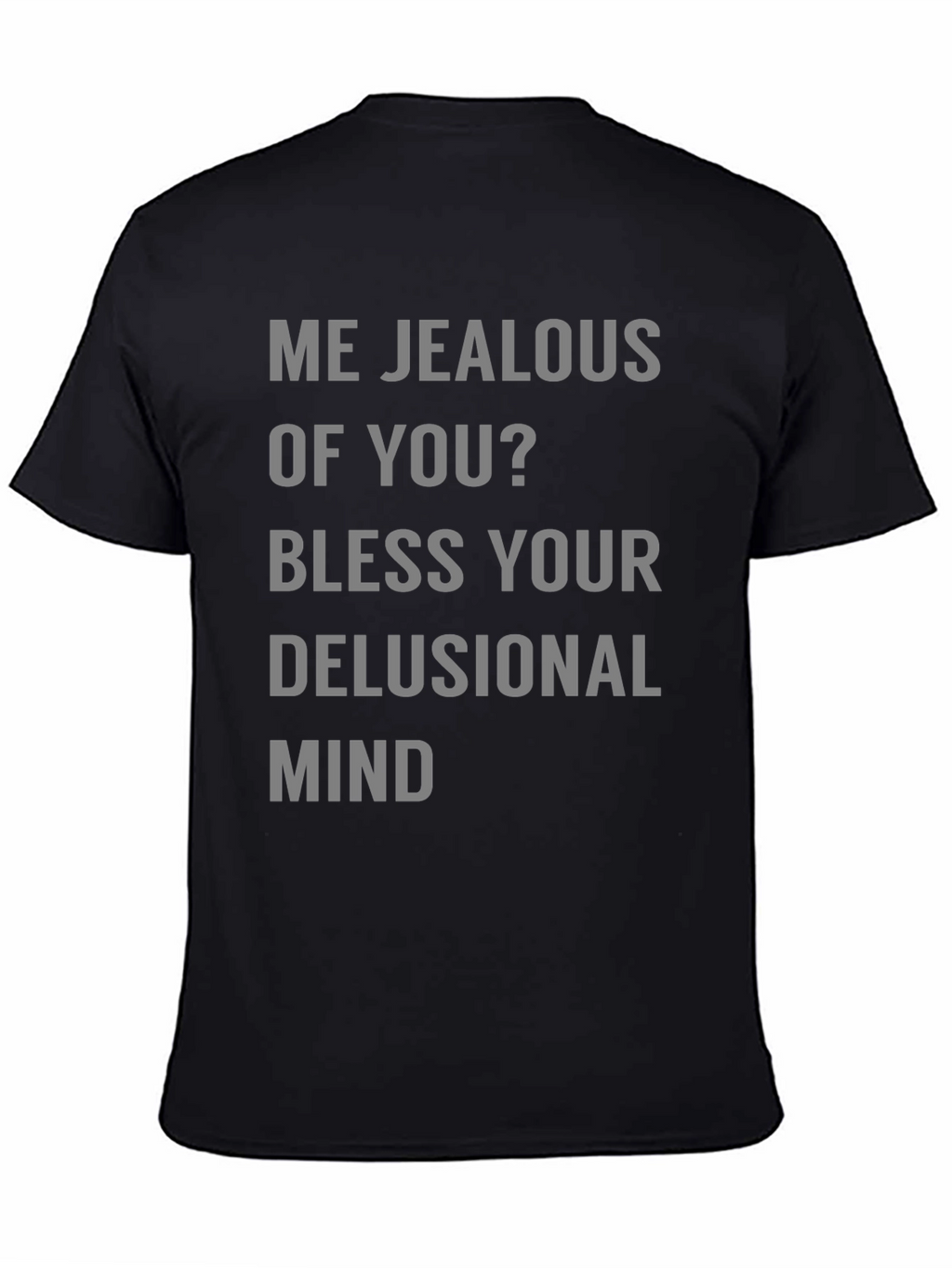 Jealous Of You? Graphic Tee Shirt