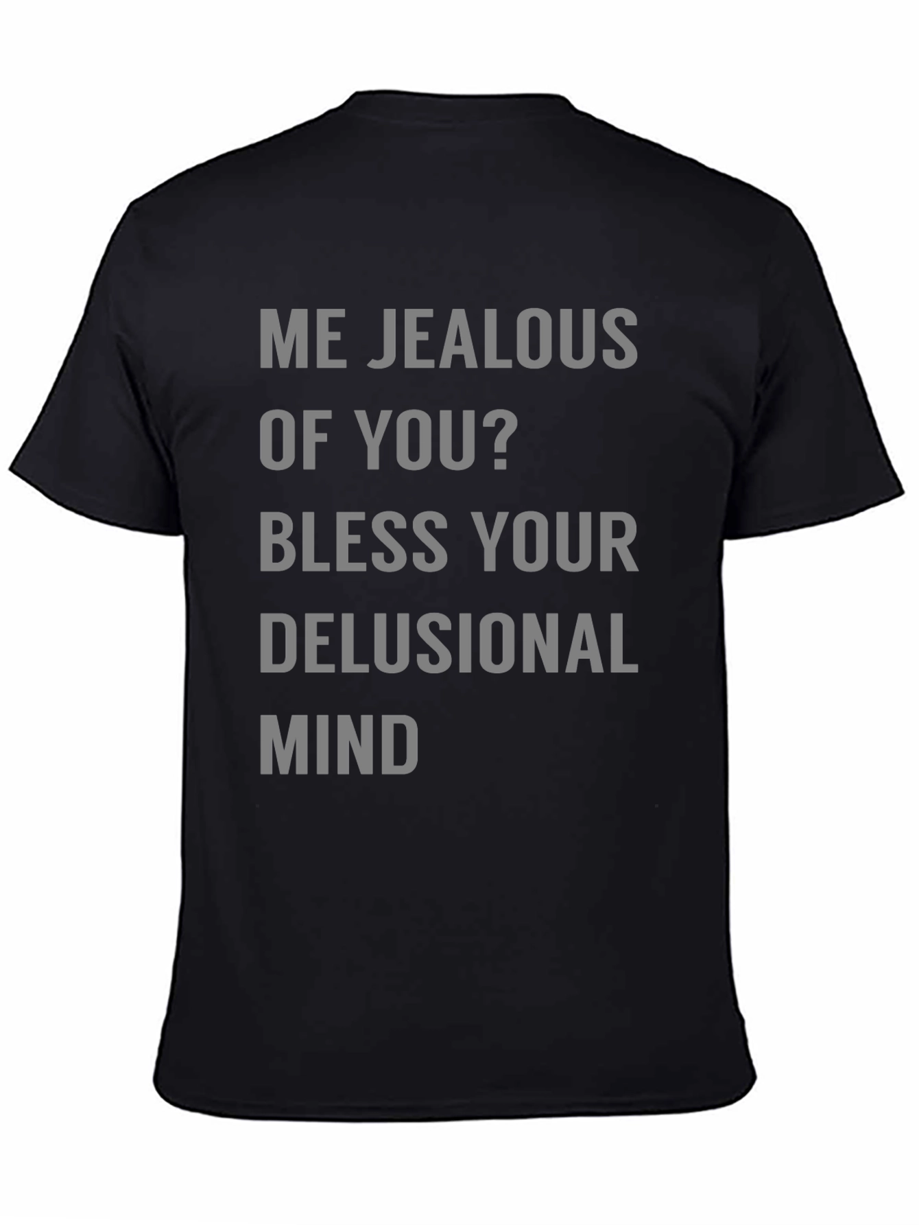 Jealous Of You? Graphic Tee Shirt
