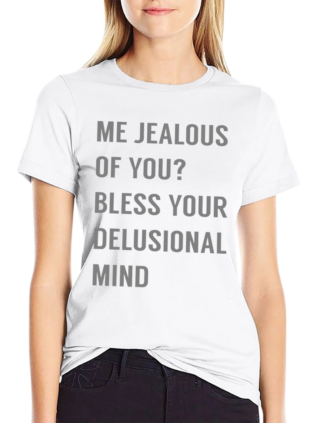 Jealous Of You? Graphic Tee Shirt