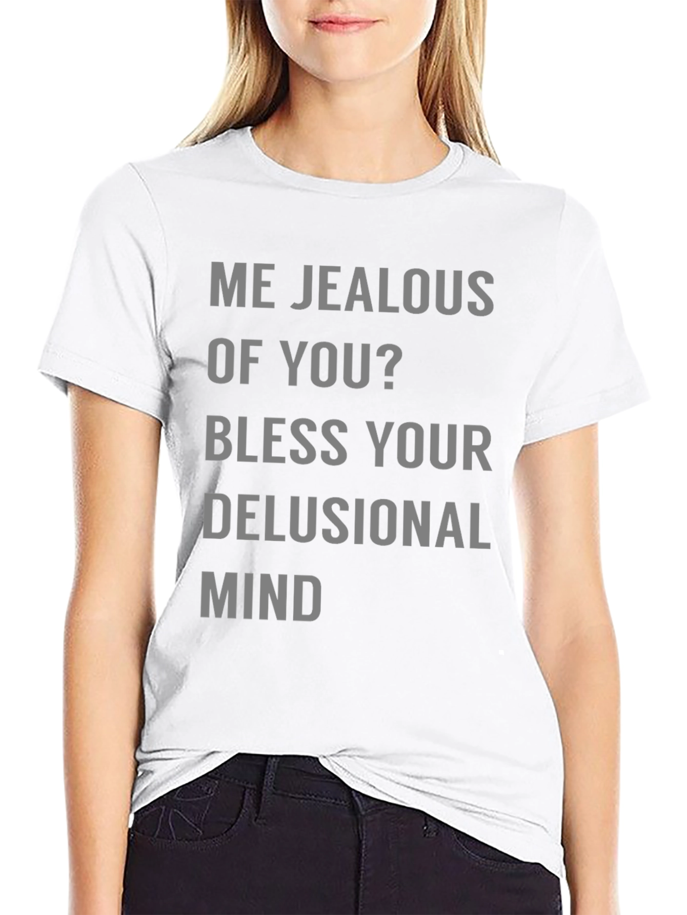 Jealous Of You? Graphic Tee Shirt