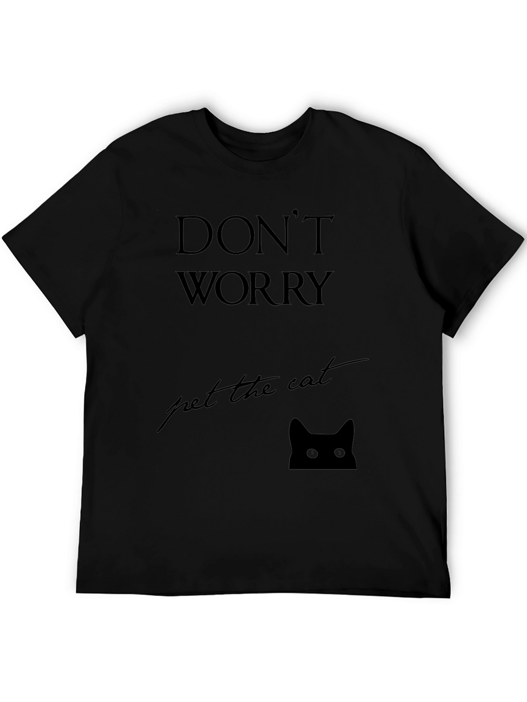 Dont Worry Pet the Cat Black T-Shirt