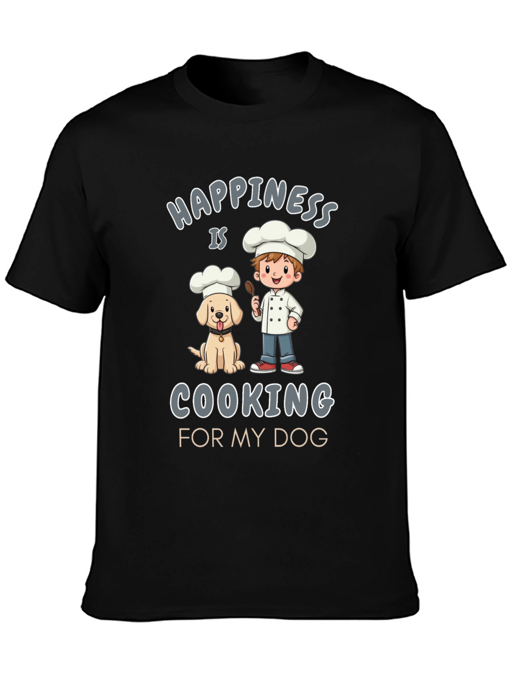 Happiness is Cooking for My Dog Graphic T-Shirt