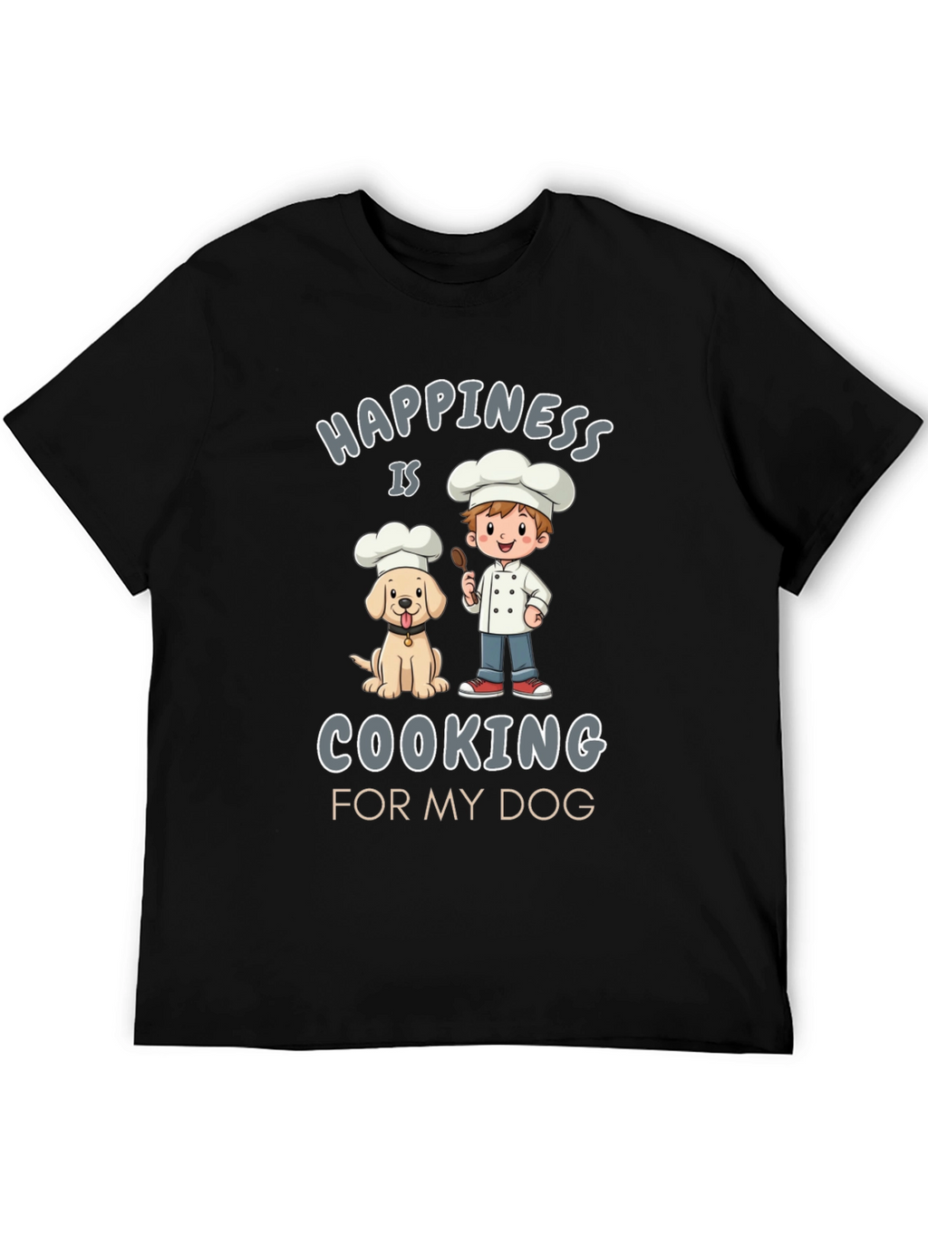 Happiness is Cooking for My Dog Graphic T-Shirt