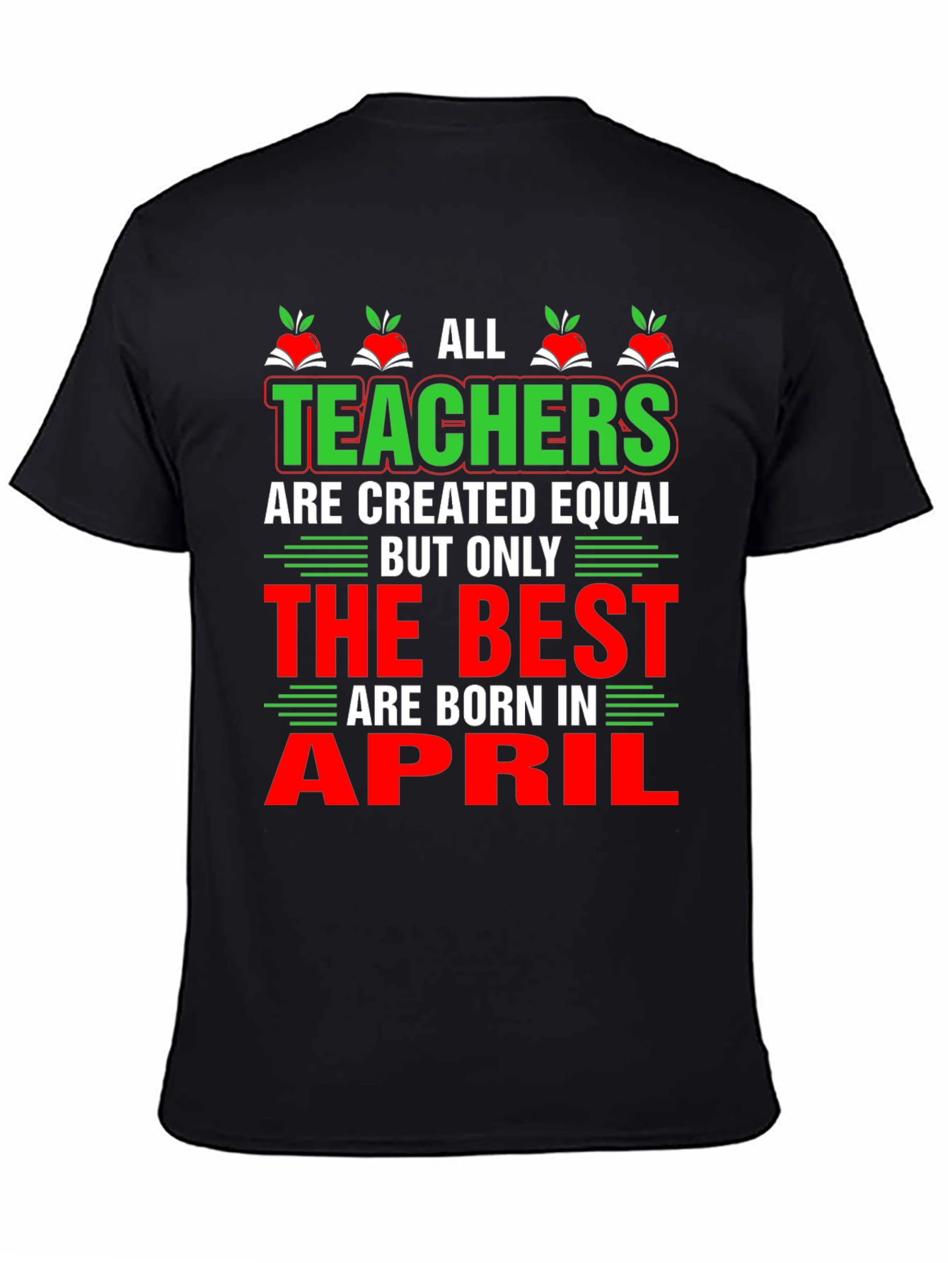 All Teachers Are Created Equal T-Shirt April Birthday