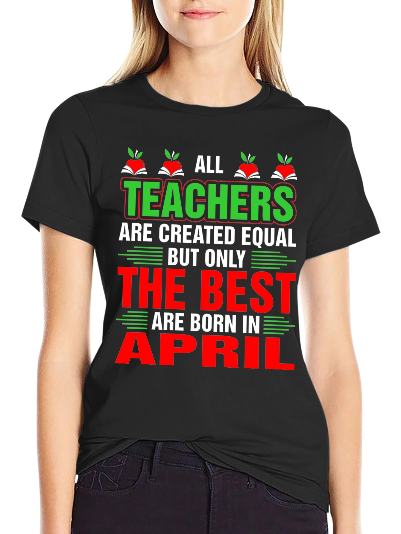 All Teachers Are Created Equal T-Shirt April Birthday