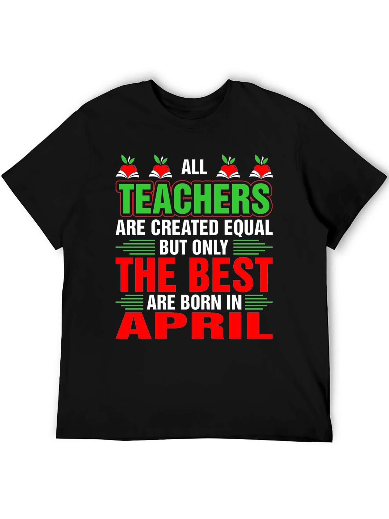 All Teachers Are Created Equal T-Shirt April Birthday