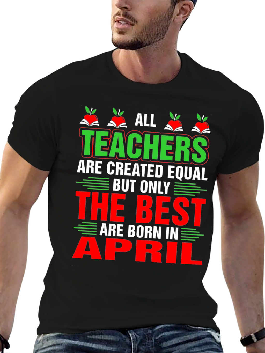 All Teachers Are Created Equal T-Shirt April Birthday