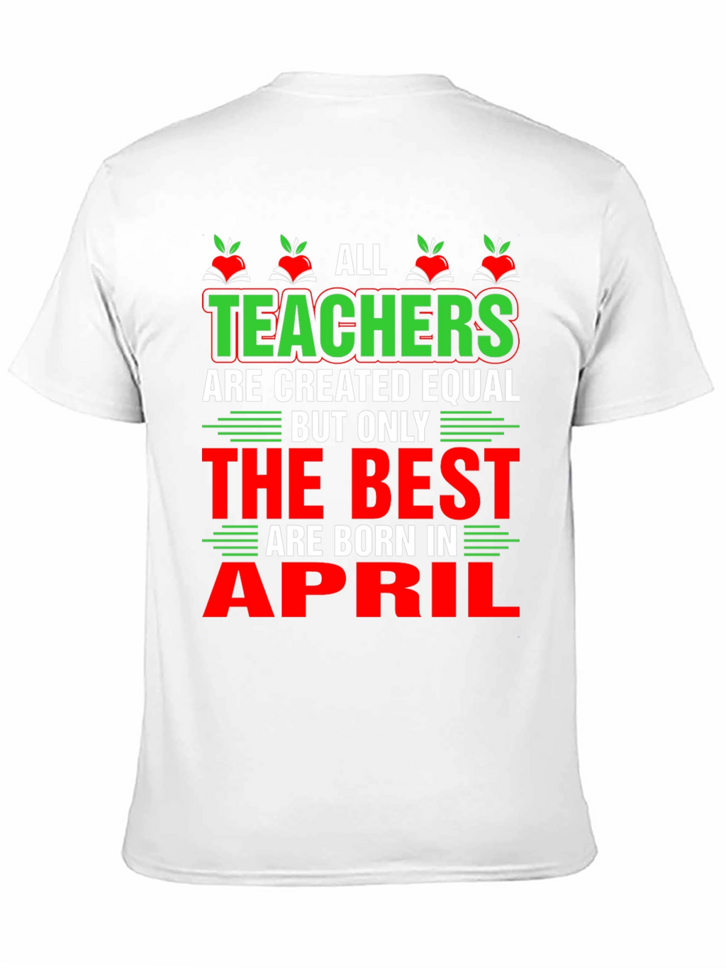 All Teachers Are Created Equal T-Shirt April Birthday