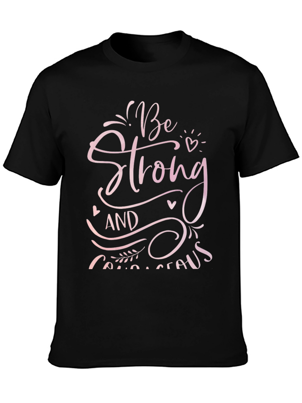 Be Strong and Courageous Graphic Tee