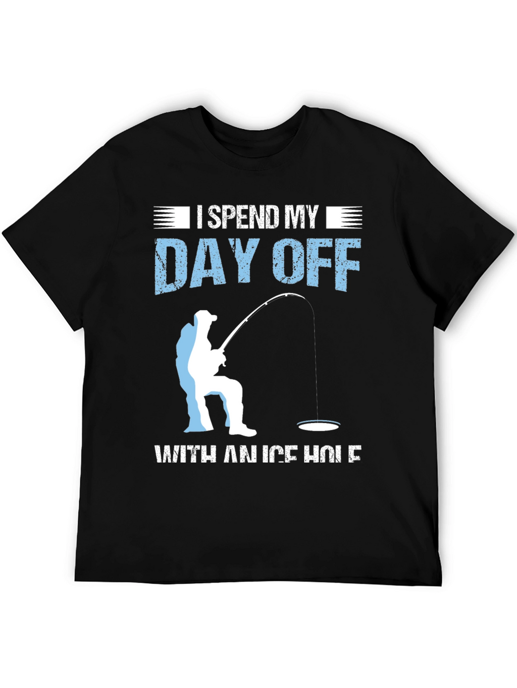 Ice Fishing T-Shirt: Day Off on the Ice