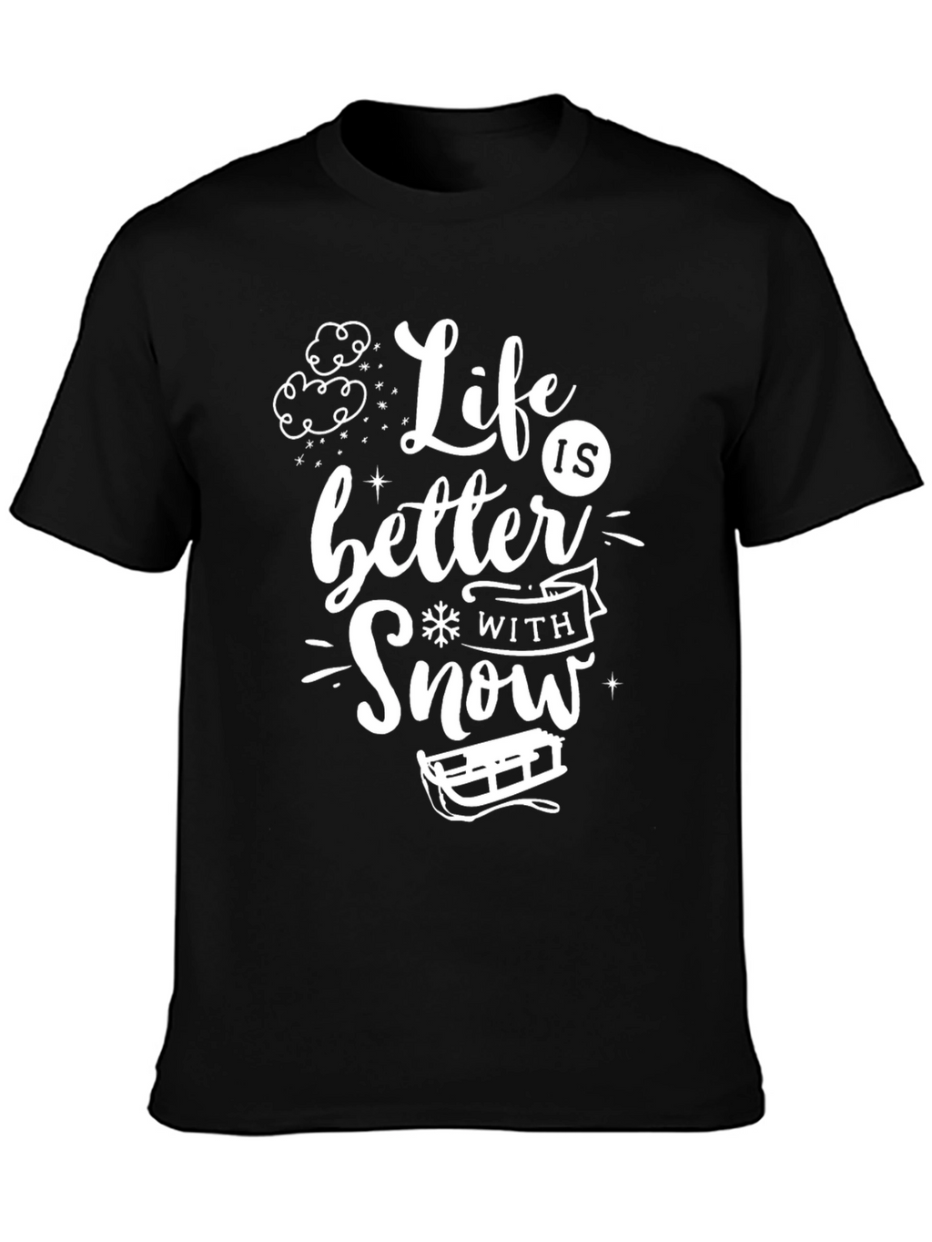 Life is Better With Snow T-Shirt