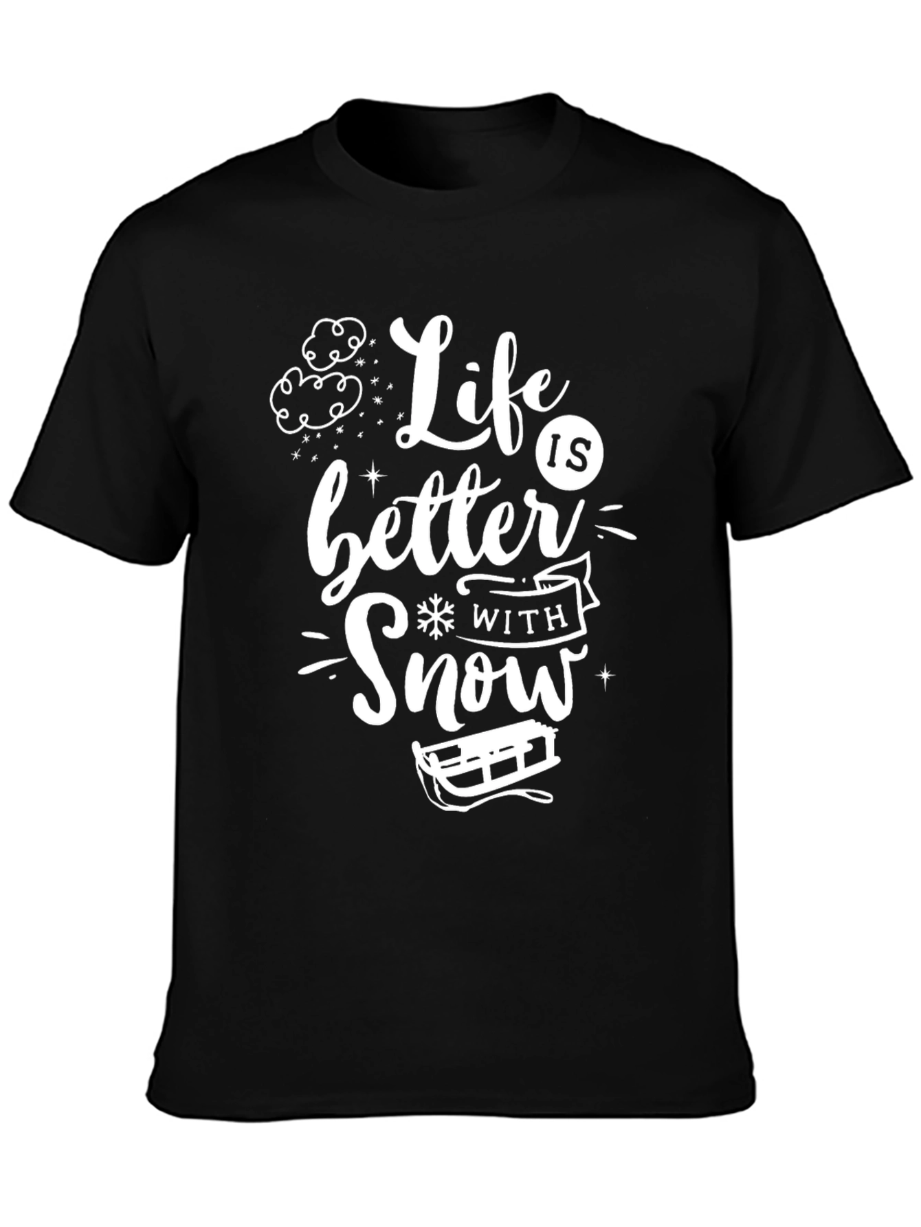 Life is Better With Snow T-Shirt
