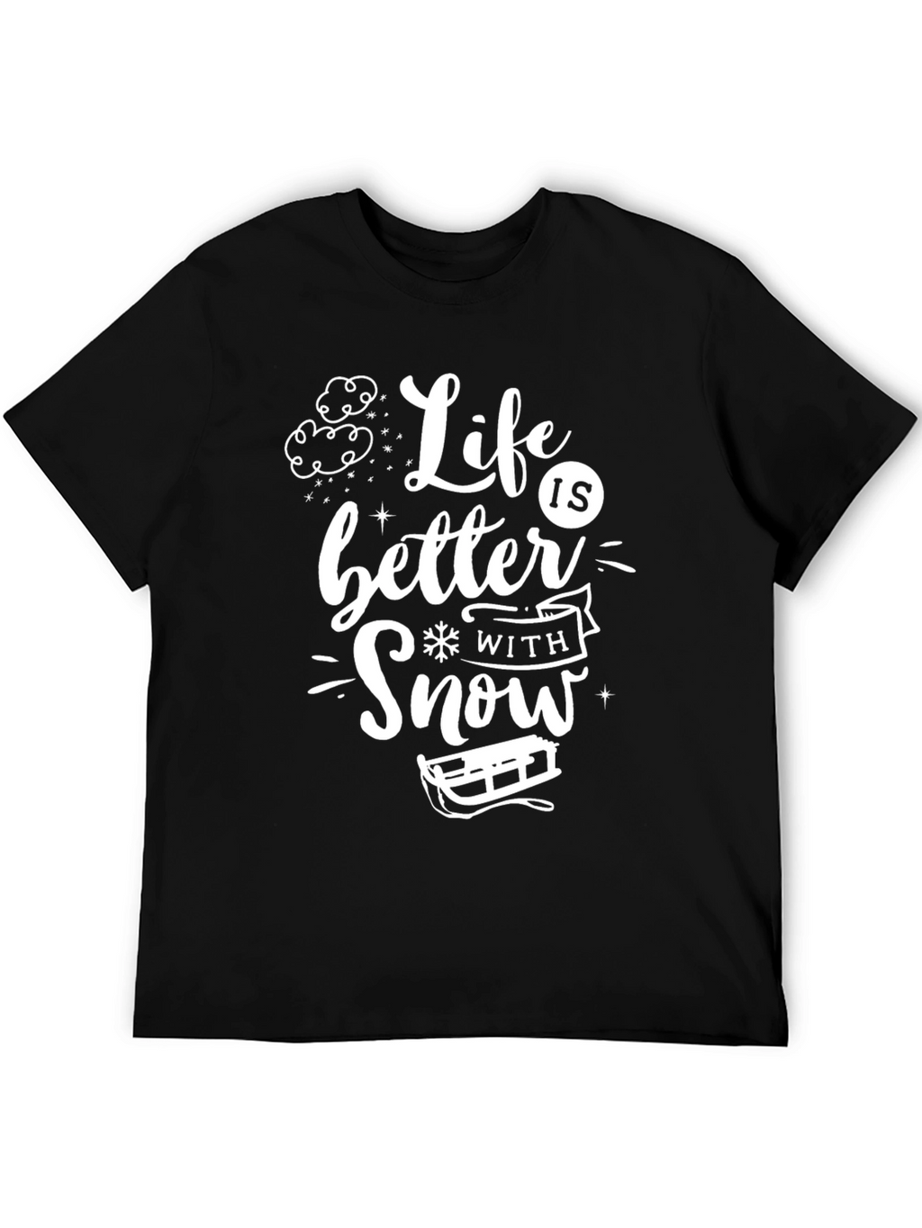 Life is Better With Snow T-Shirt