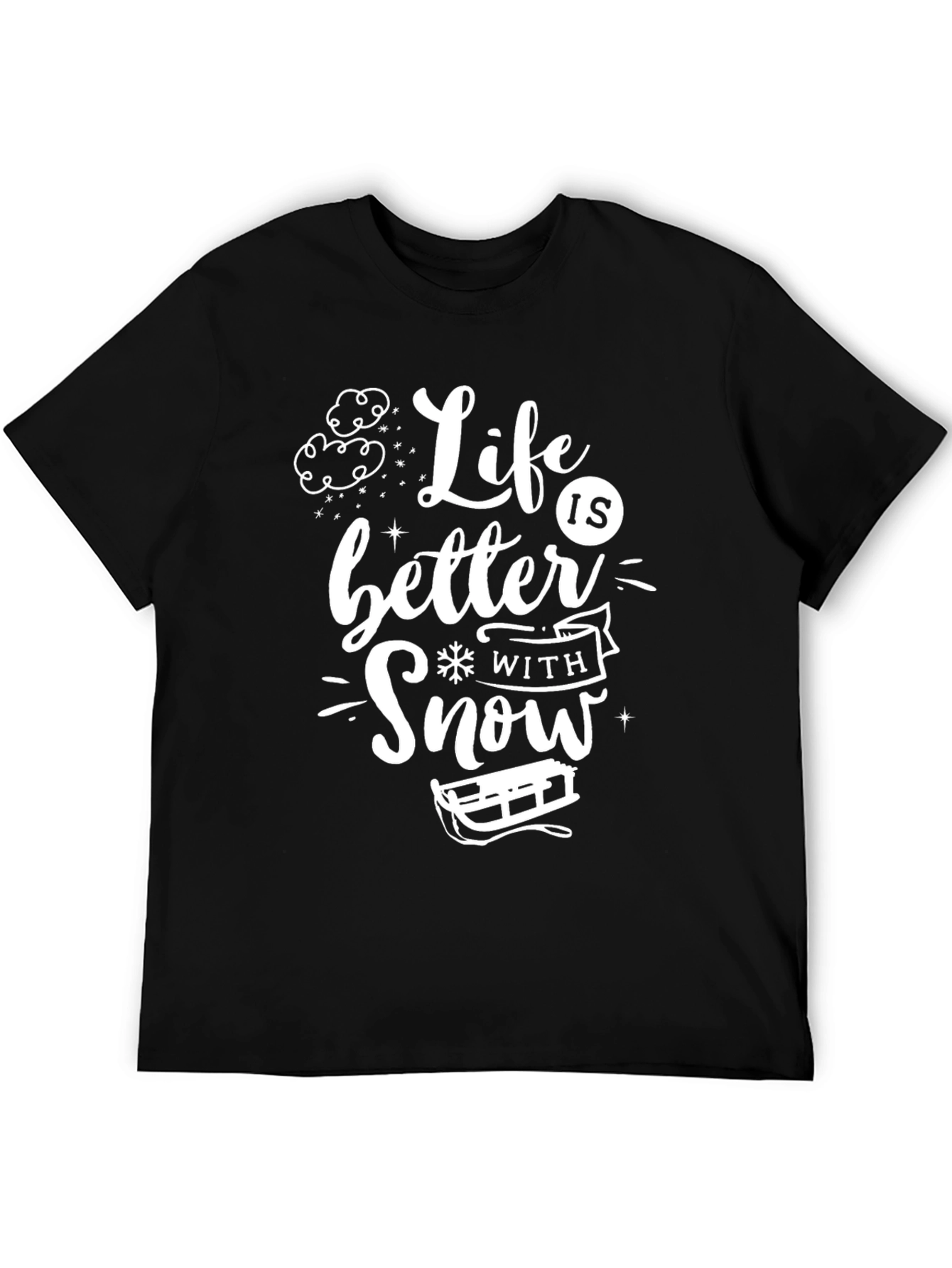 Life is Better With Snow T-Shirt
