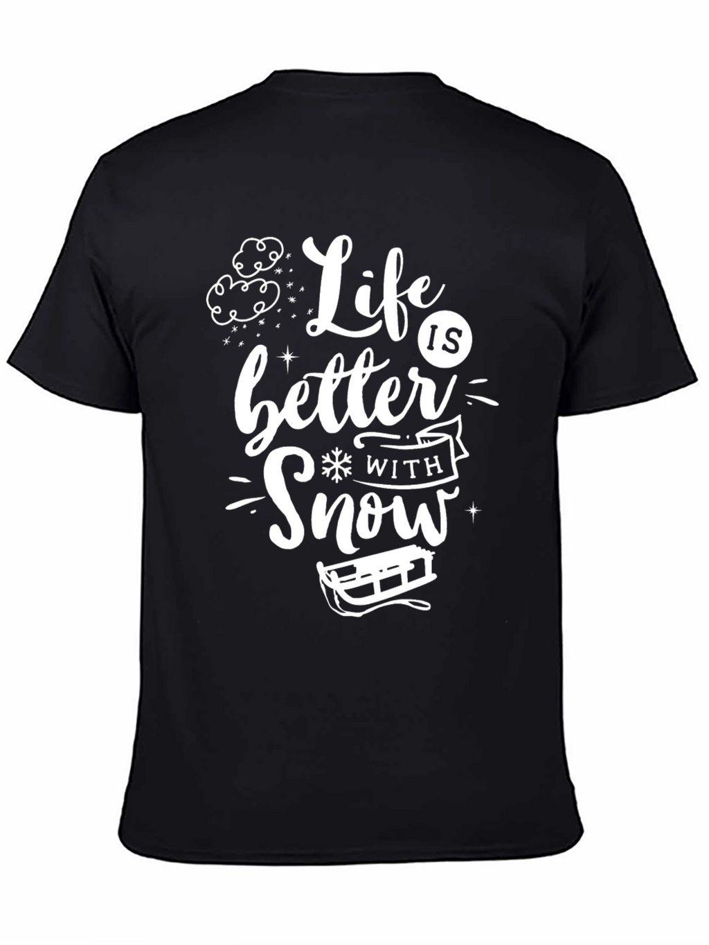 Life is Better With Snow T-Shirt