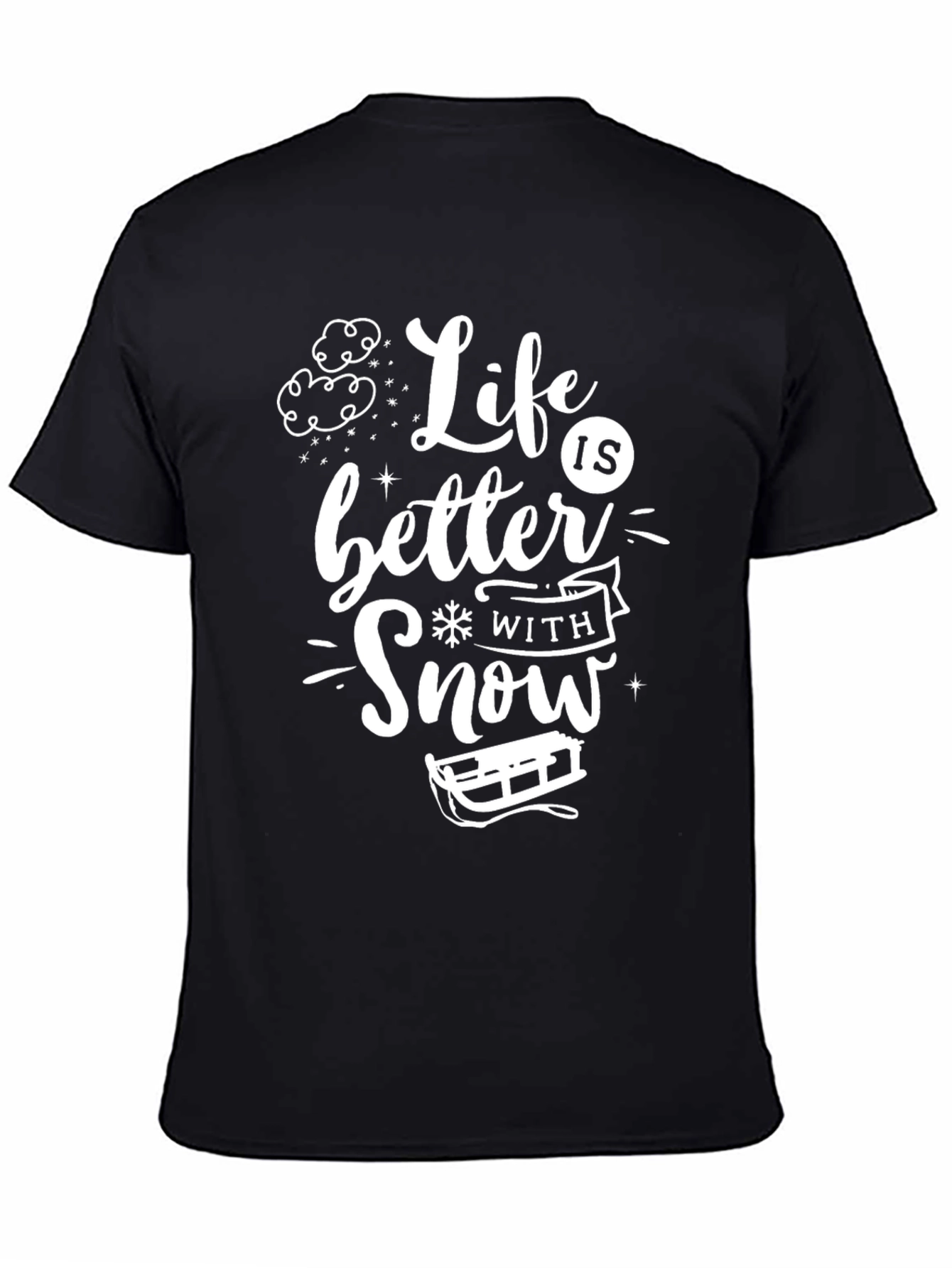 Life is Better With Snow T-Shirt
