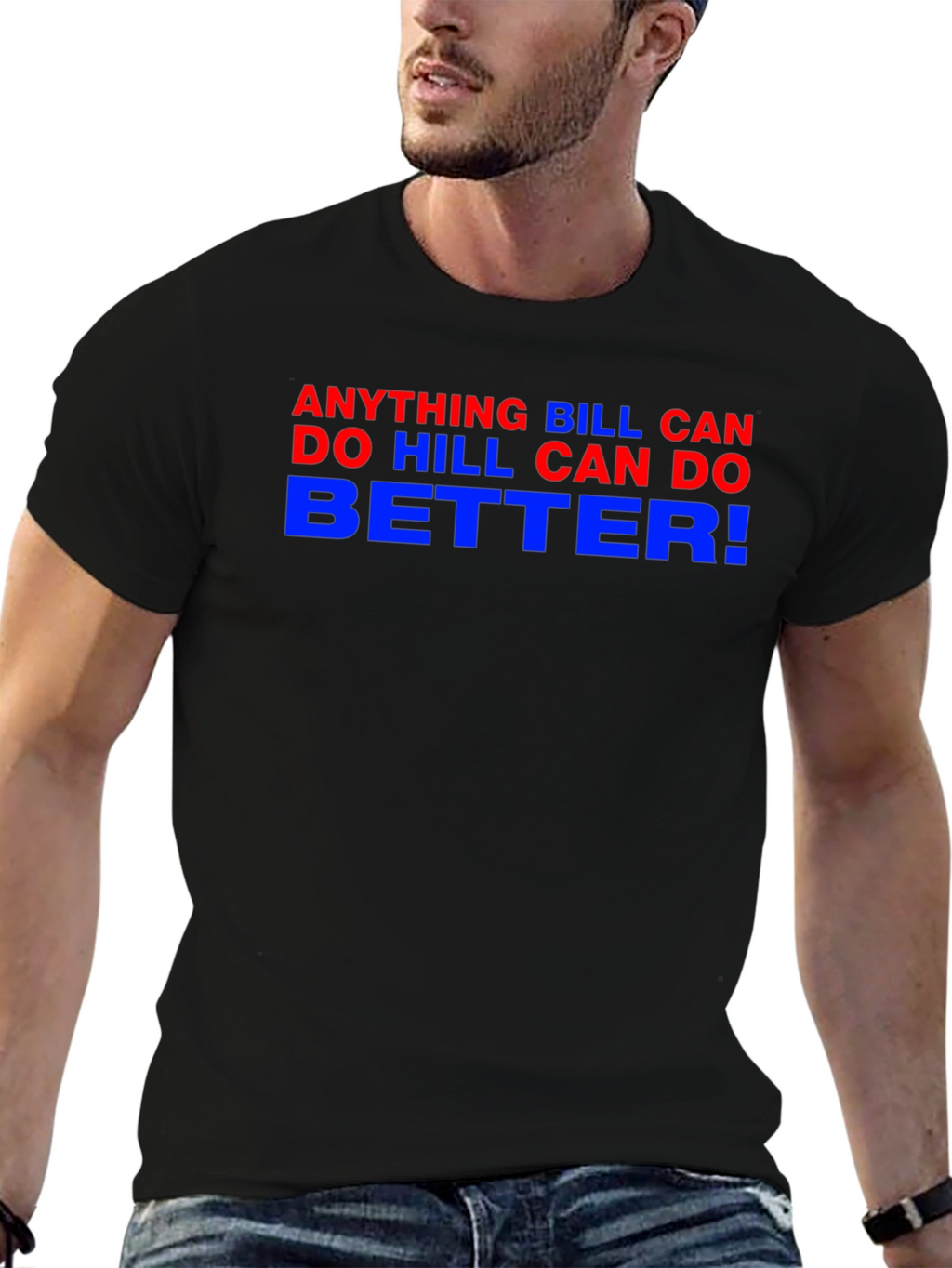 Anything Bill Can Do Hill Can Do Better Tee