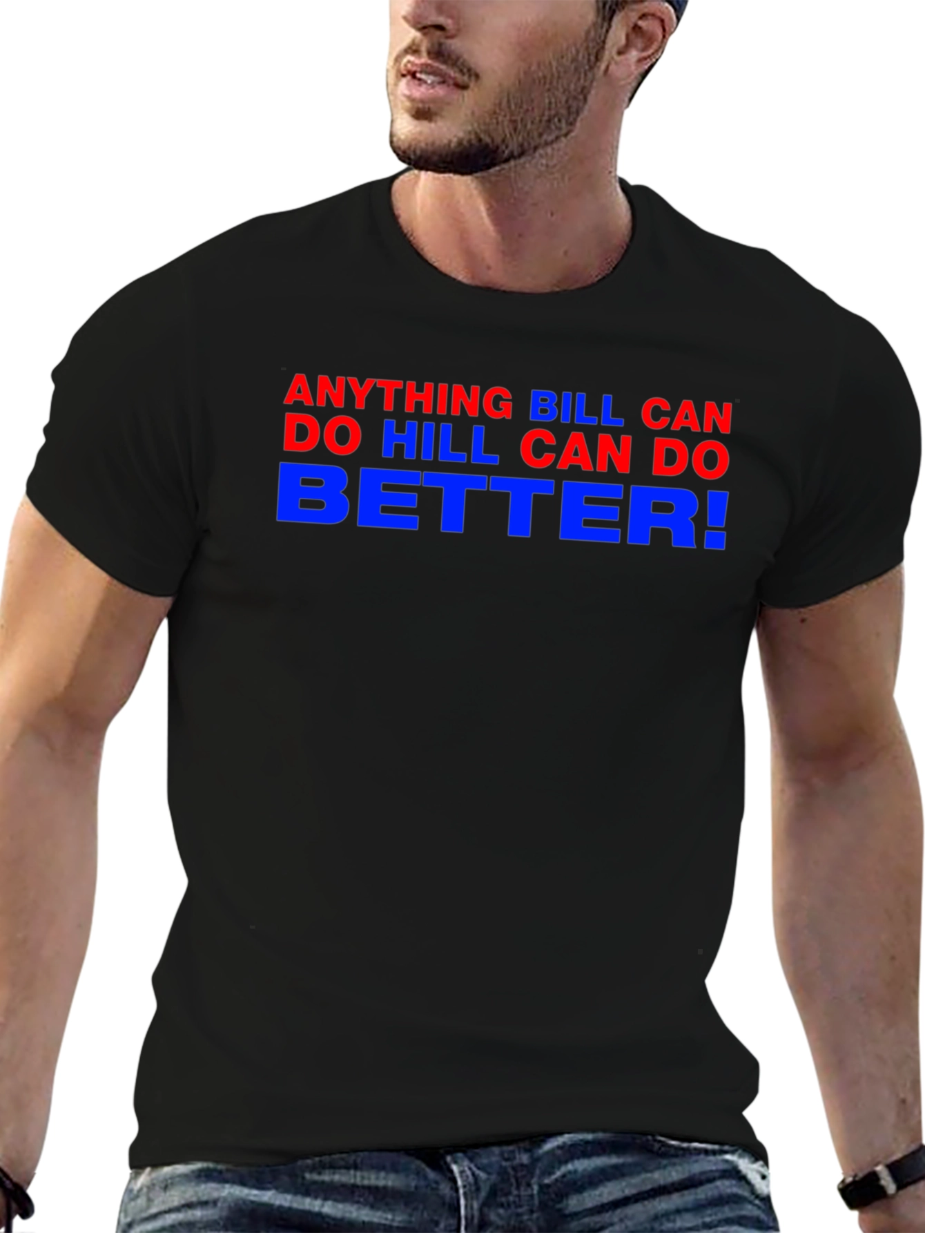 Anything Bill Can Do Hill Can Do Better Tee