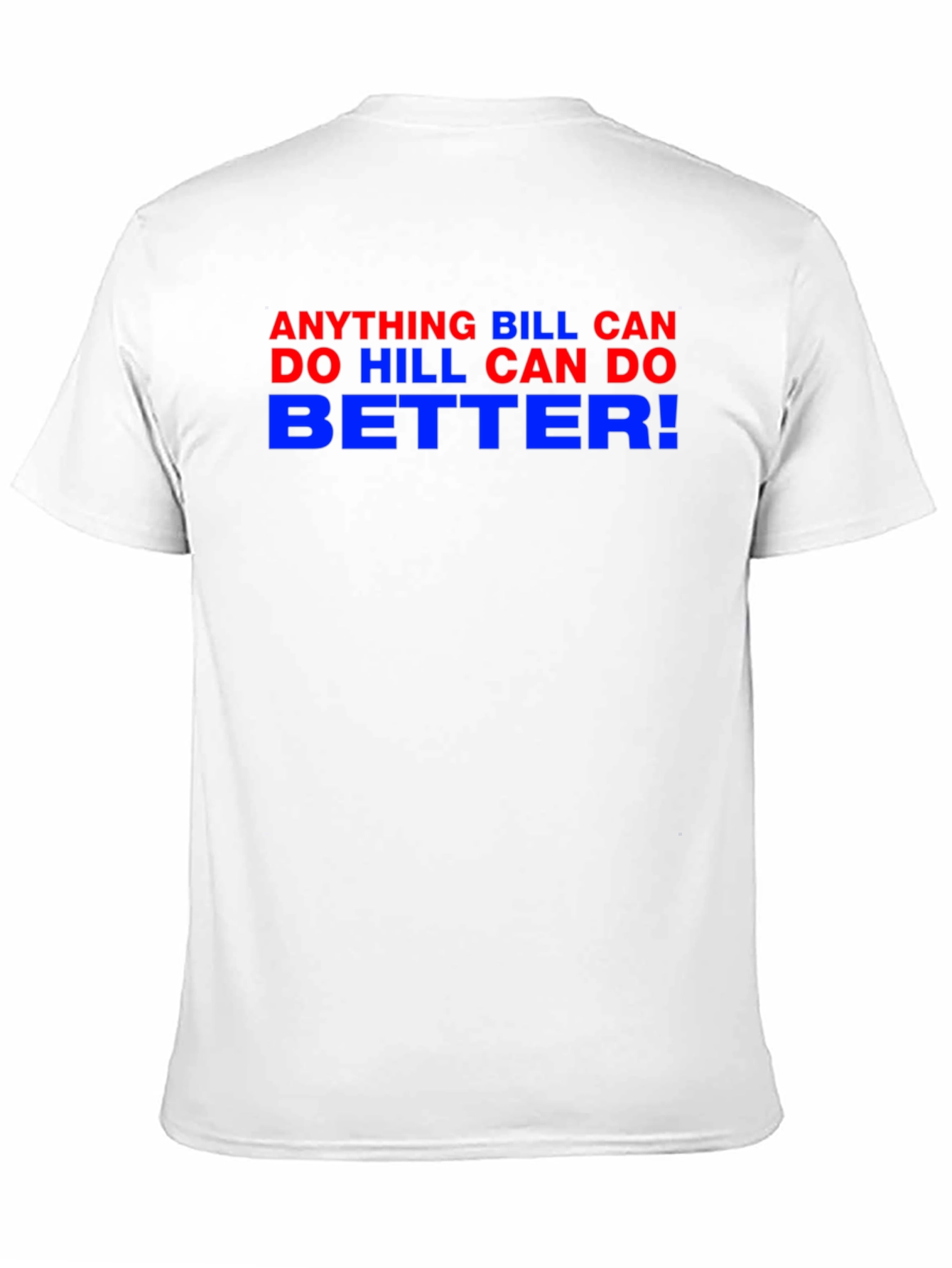 Anything Bill Can Do Hill Can Do Better Tee
