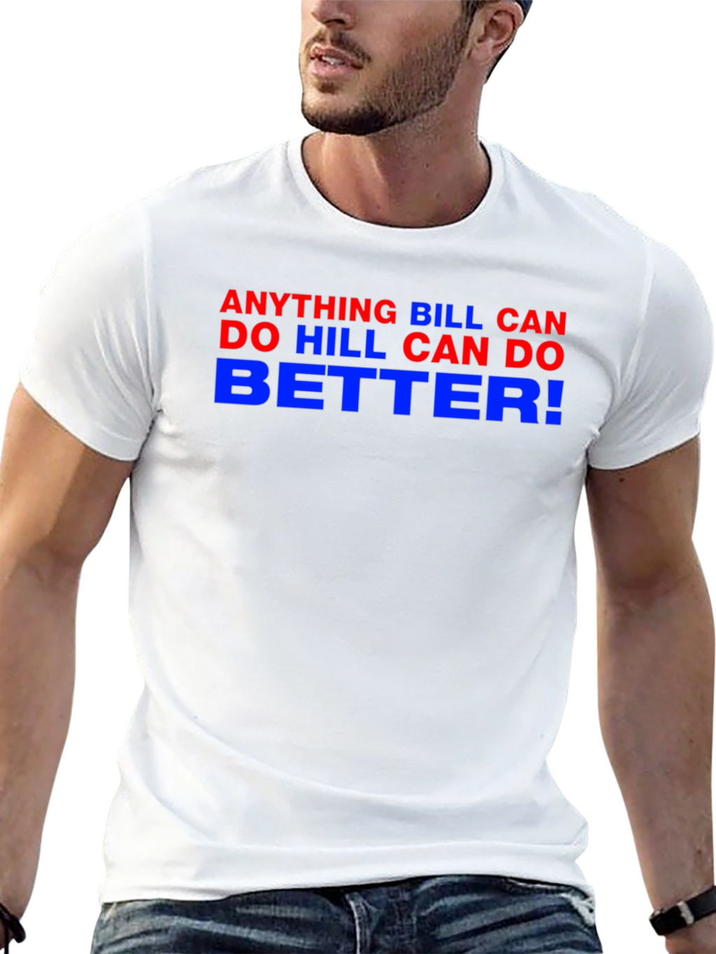 Anything Bill Can Do Hill Can Do Better Tee