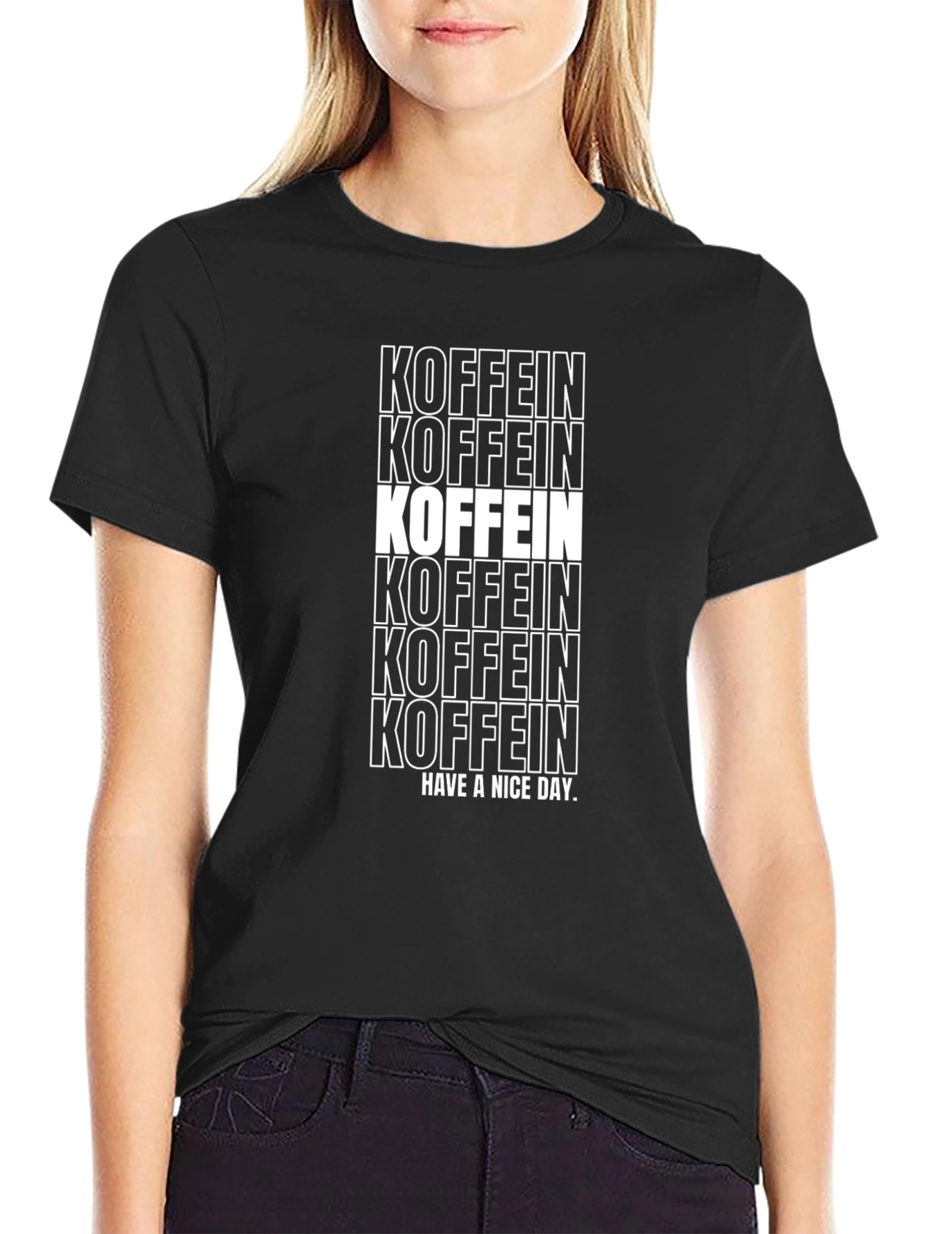 Koffein T-Shirt - Have a Nice Day Graphic Tee