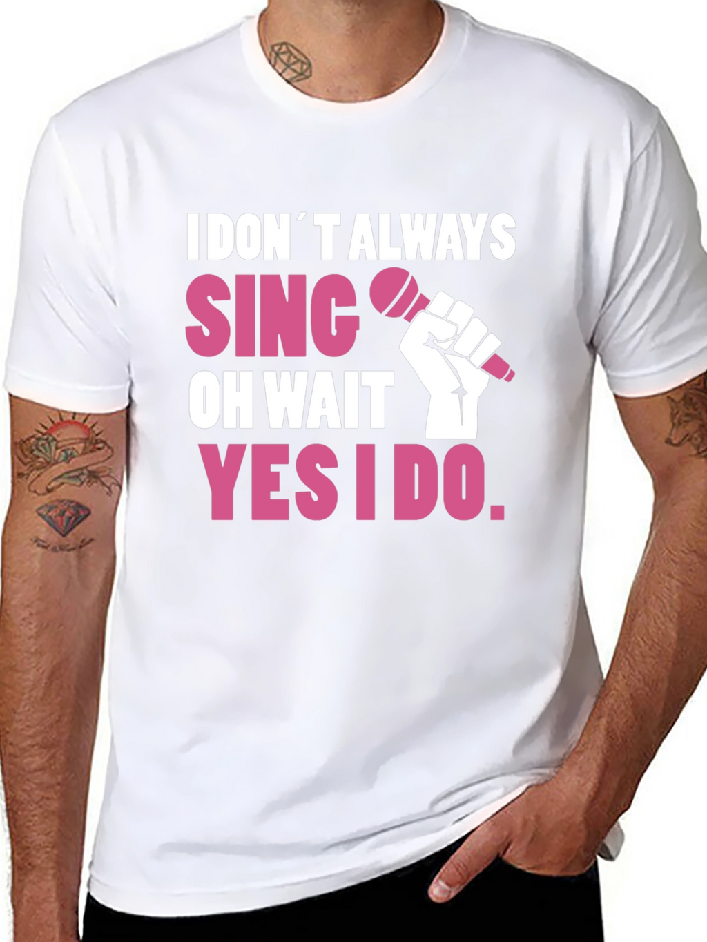I DONT ALWAYS SING T-Shirt - Funny Musician Tee