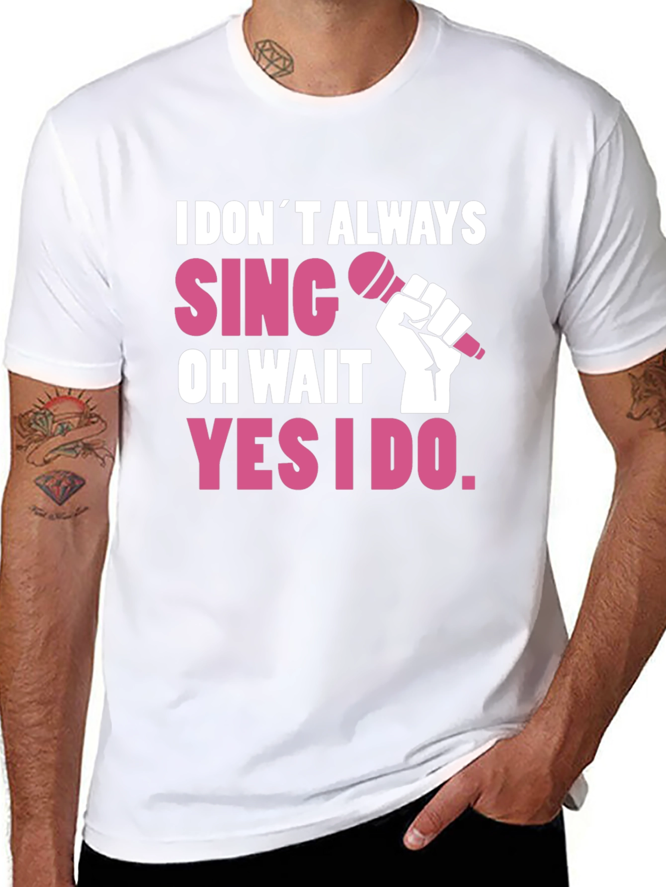 I DONT ALWAYS SING T-Shirt - Funny Musician Tee
