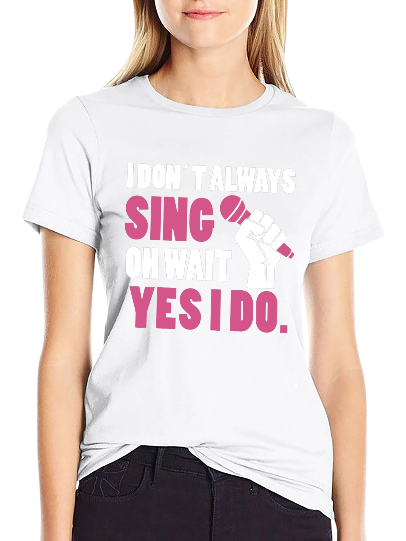 I DONT ALWAYS SING T-Shirt - Funny Musician Tee