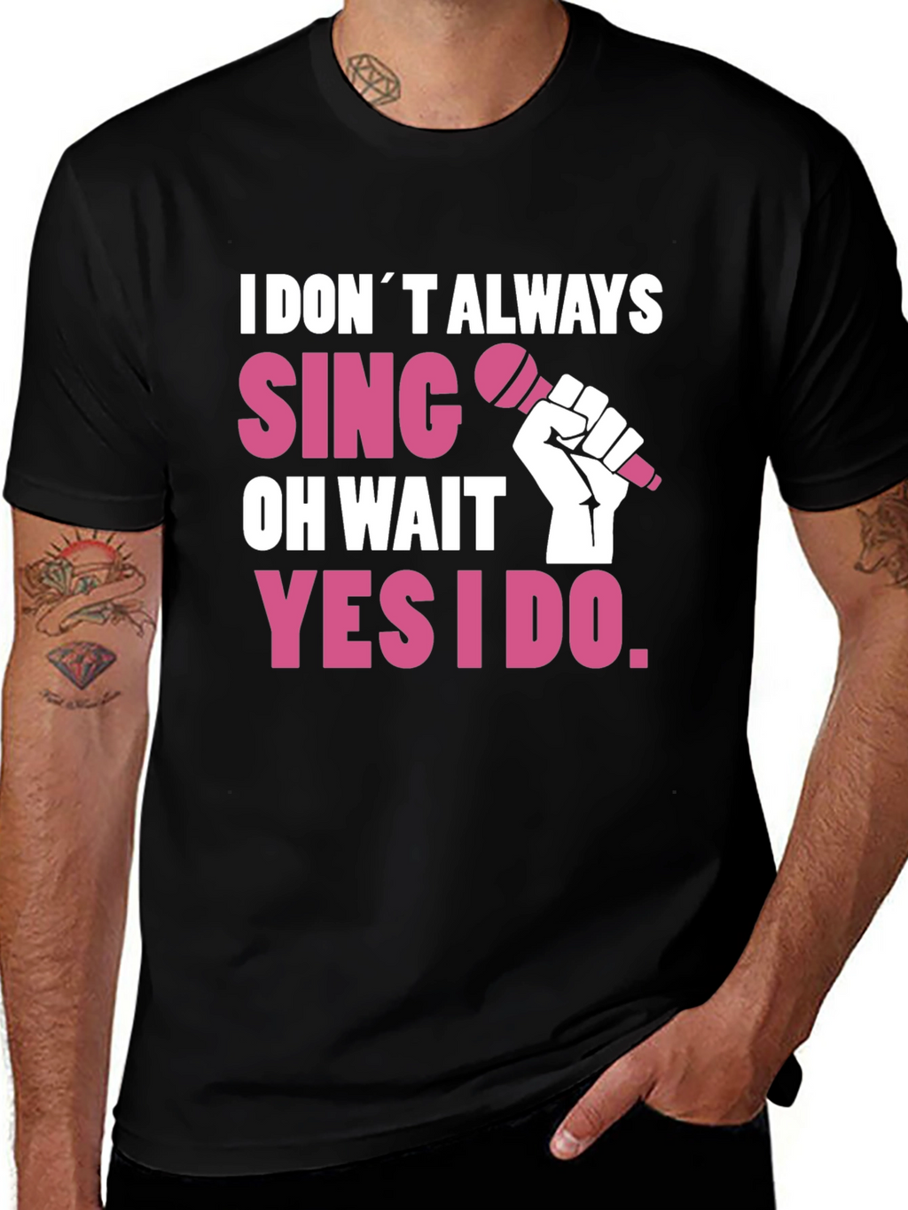 I DONT ALWAYS SING T-Shirt - Funny Musician Tee