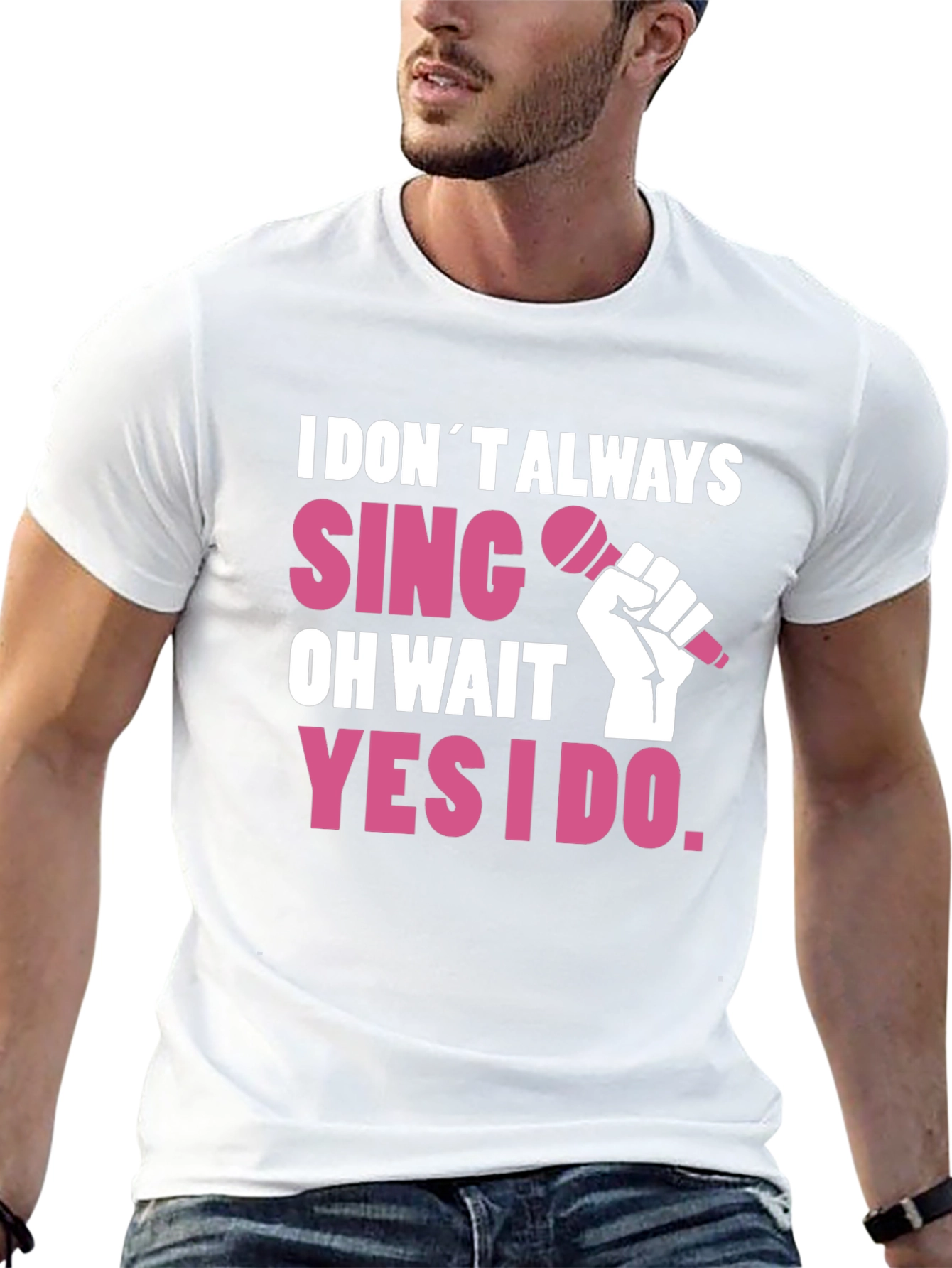 I DONT ALWAYS SING T-Shirt - Funny Musician Tee