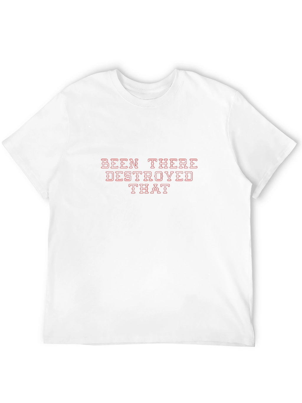 Been There Destroyed That Graphic Tee