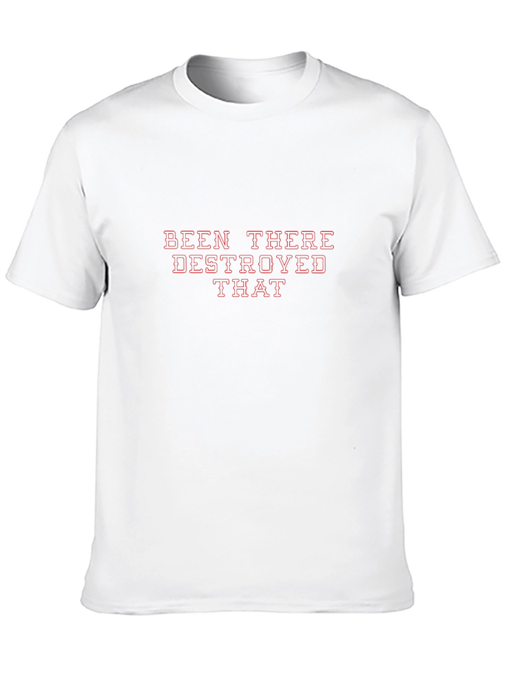 Been There Destroyed That Graphic Tee