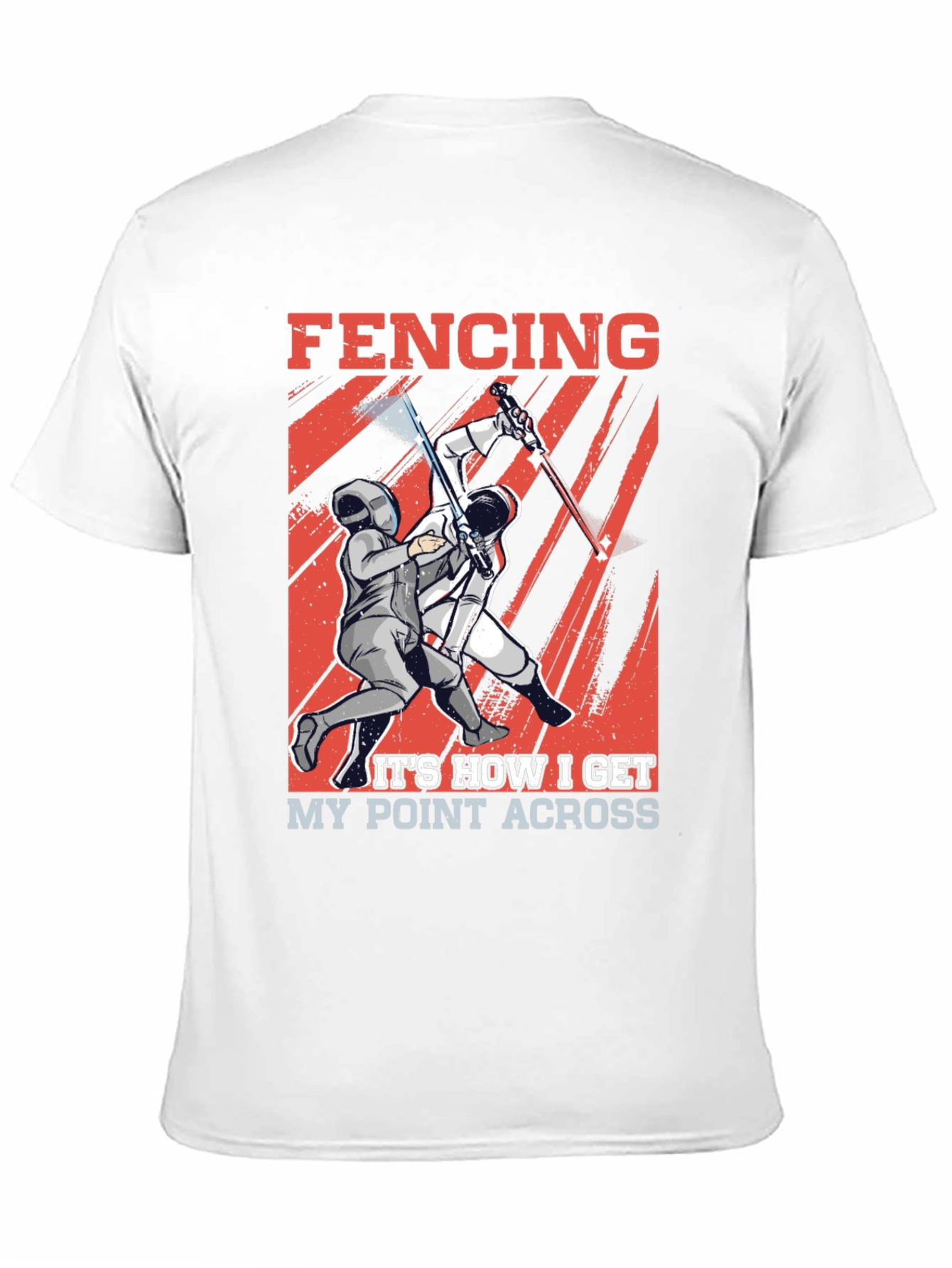 Fencing T-Shirt - How I Get My Point Across