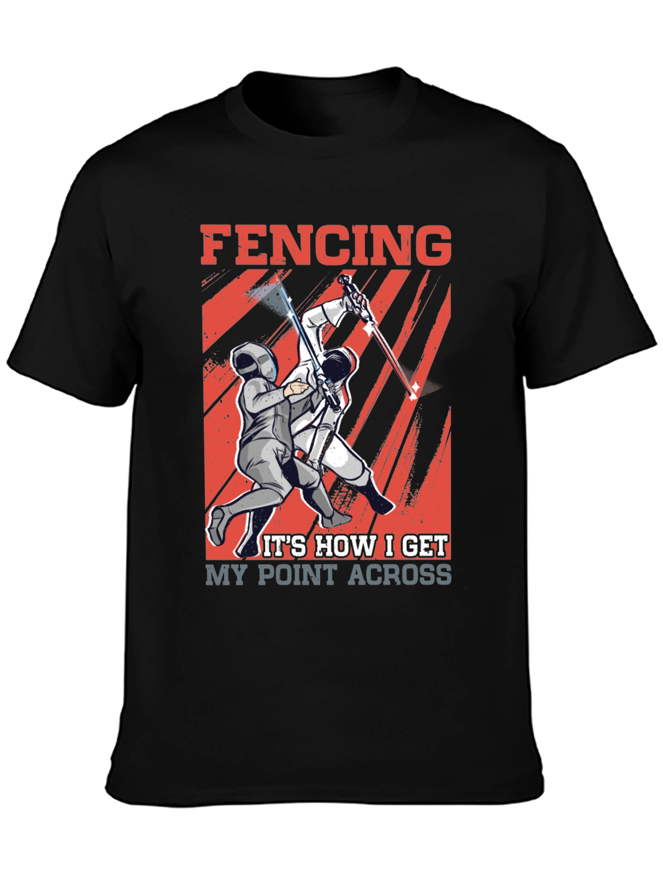 Fencing T-Shirt - How I Get My Point Across